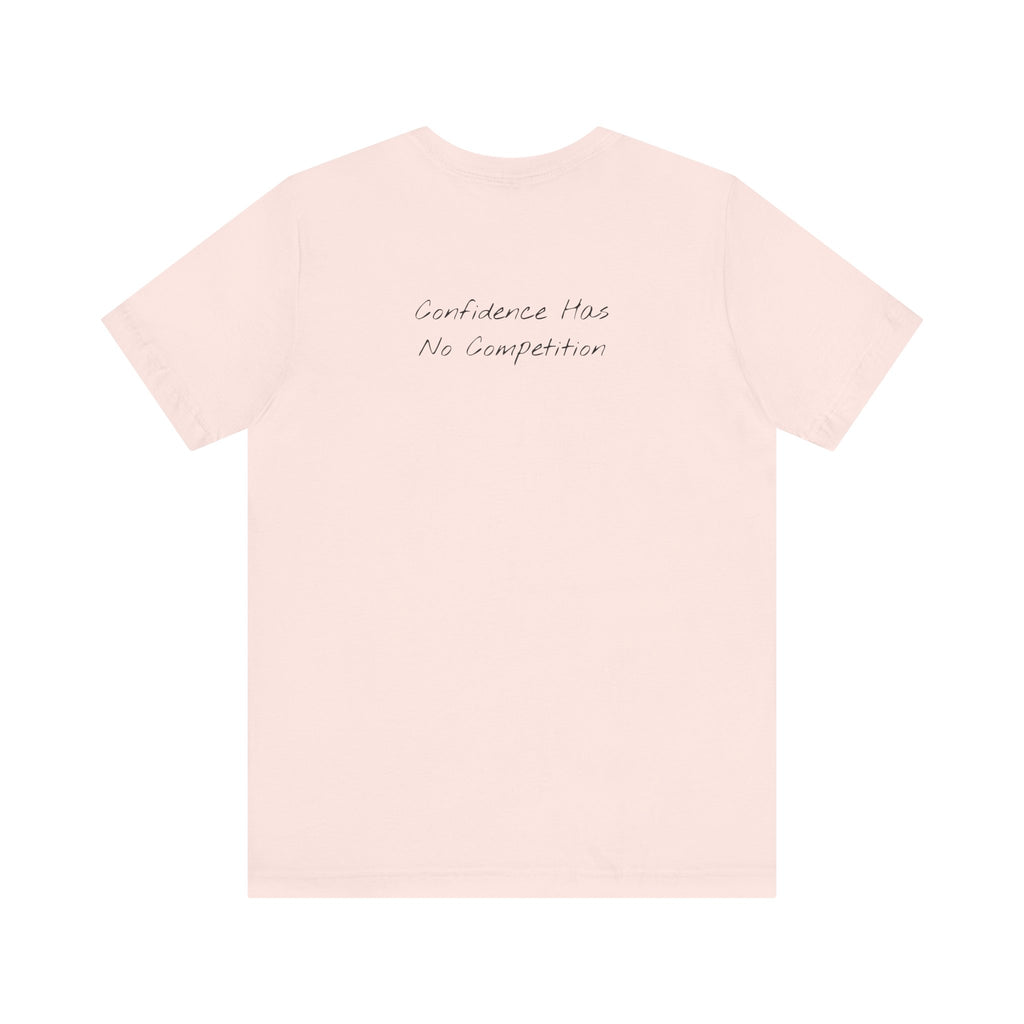 Confidence Has No Competition | Motivational T-Shirt (Back)