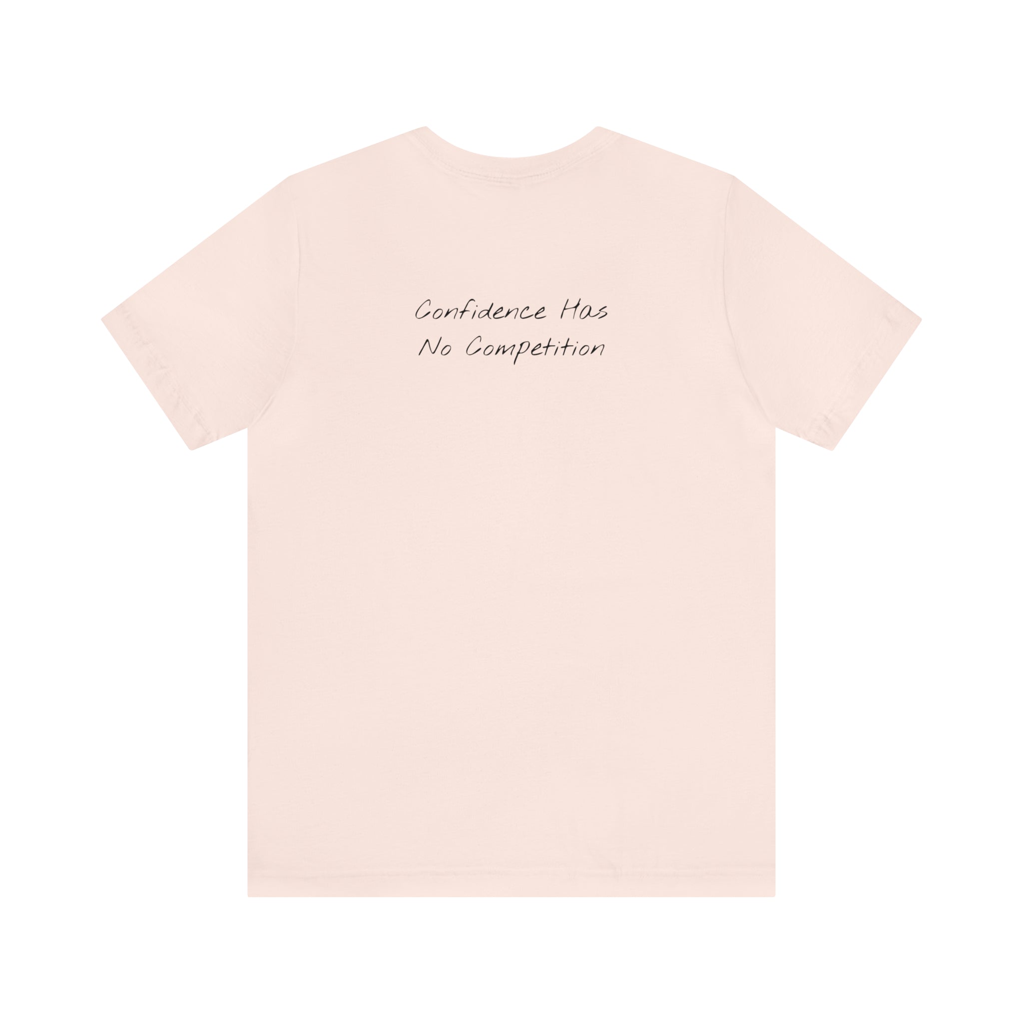 "Confidence Has No Competition" - T-shirt (Back)