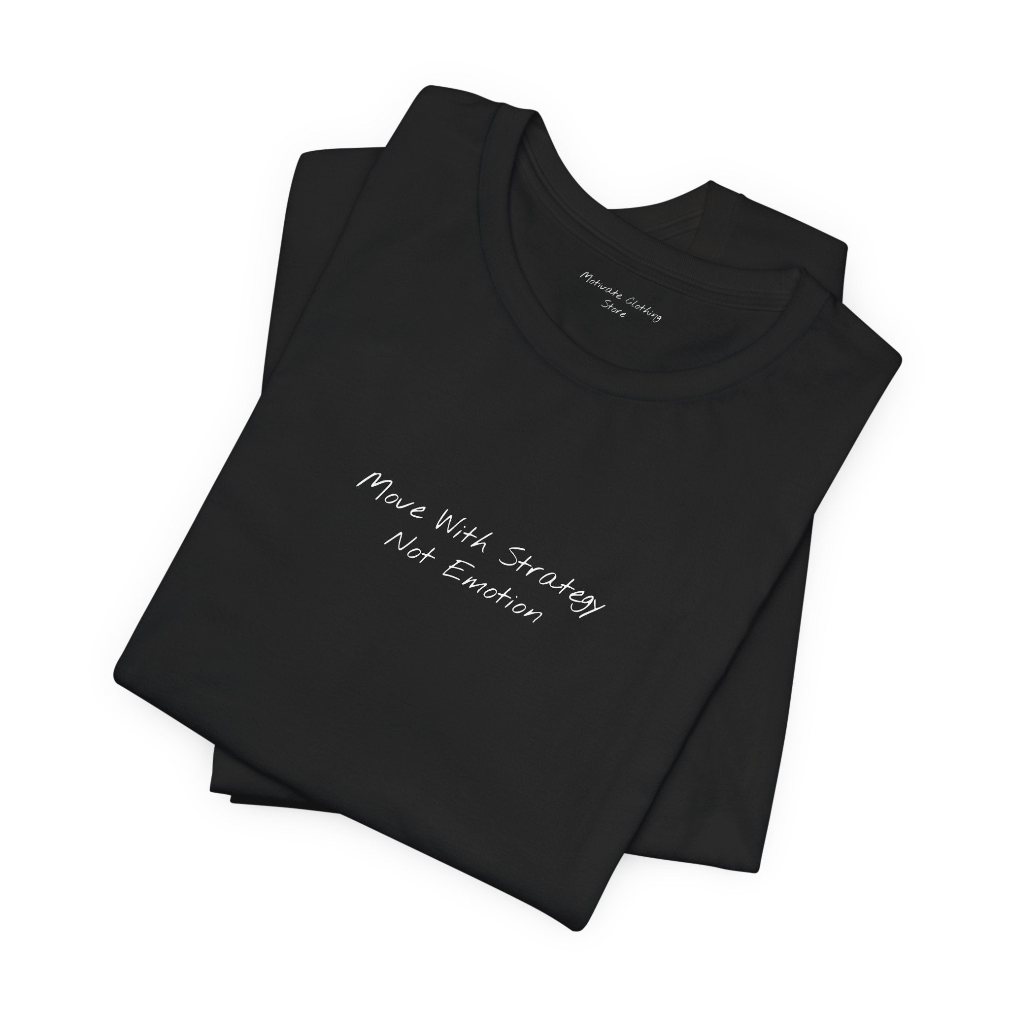 “Move With Strategy, Not Emotion” – E11 (Front Print T-Shirt)