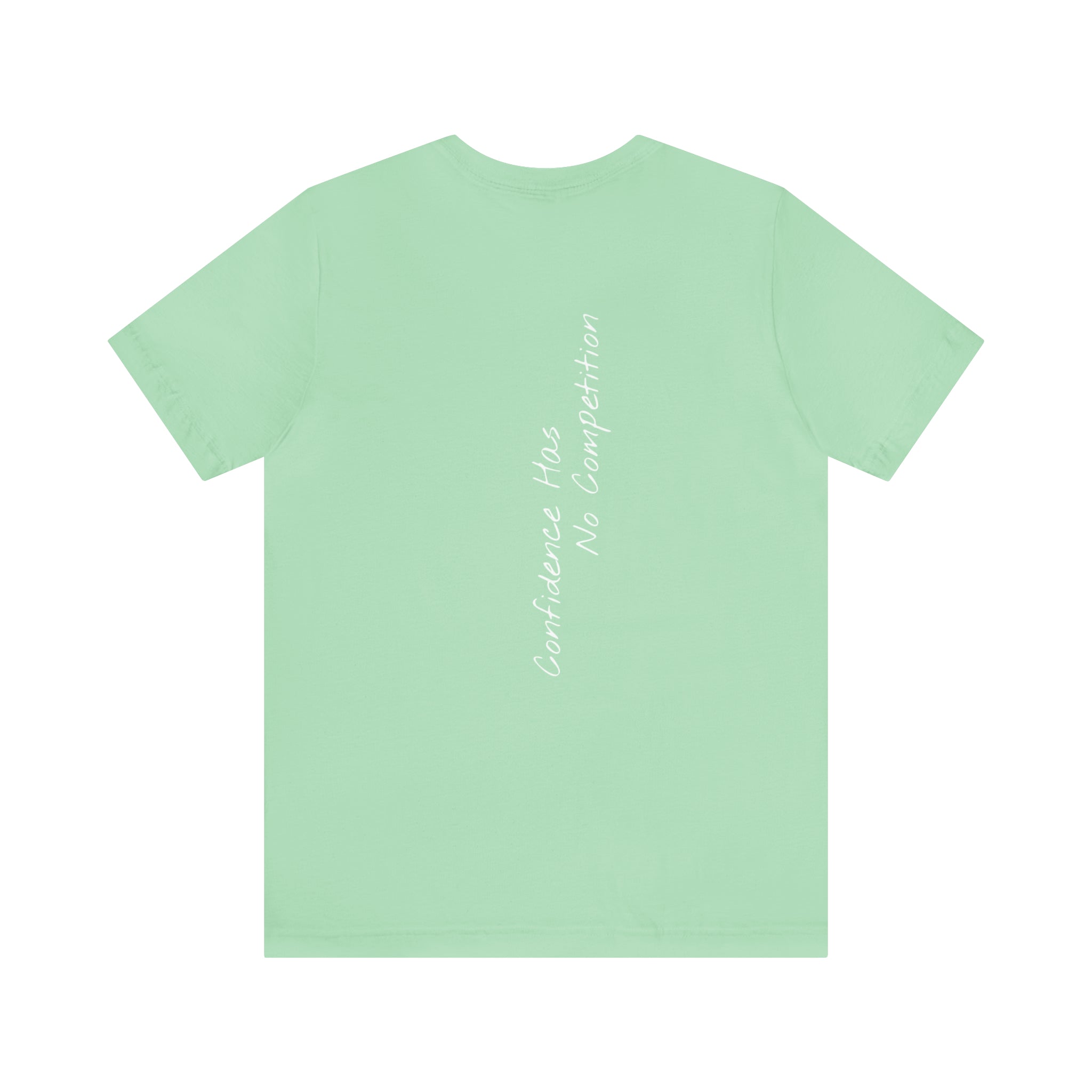 "Confidence Has No Competition" - T-shirt (Back)