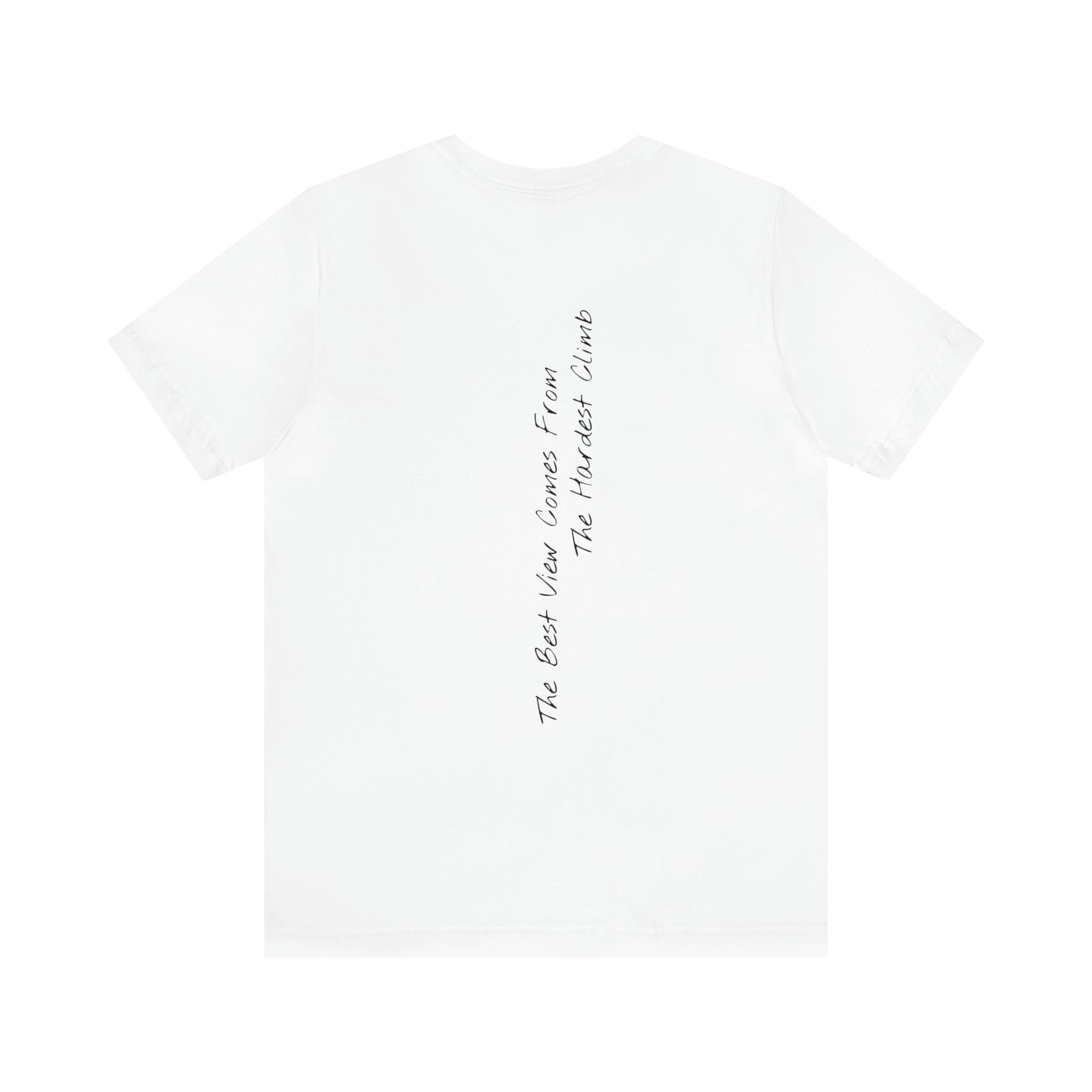 "The Best View Comes From The Hardest Climb" - T-shirt (Back)
