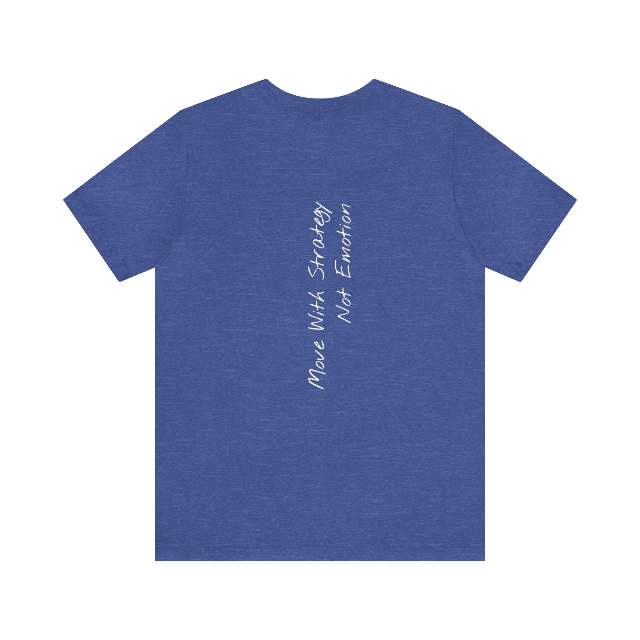 "Move With Strategy, Not Emotion" - T-shirt (Back)