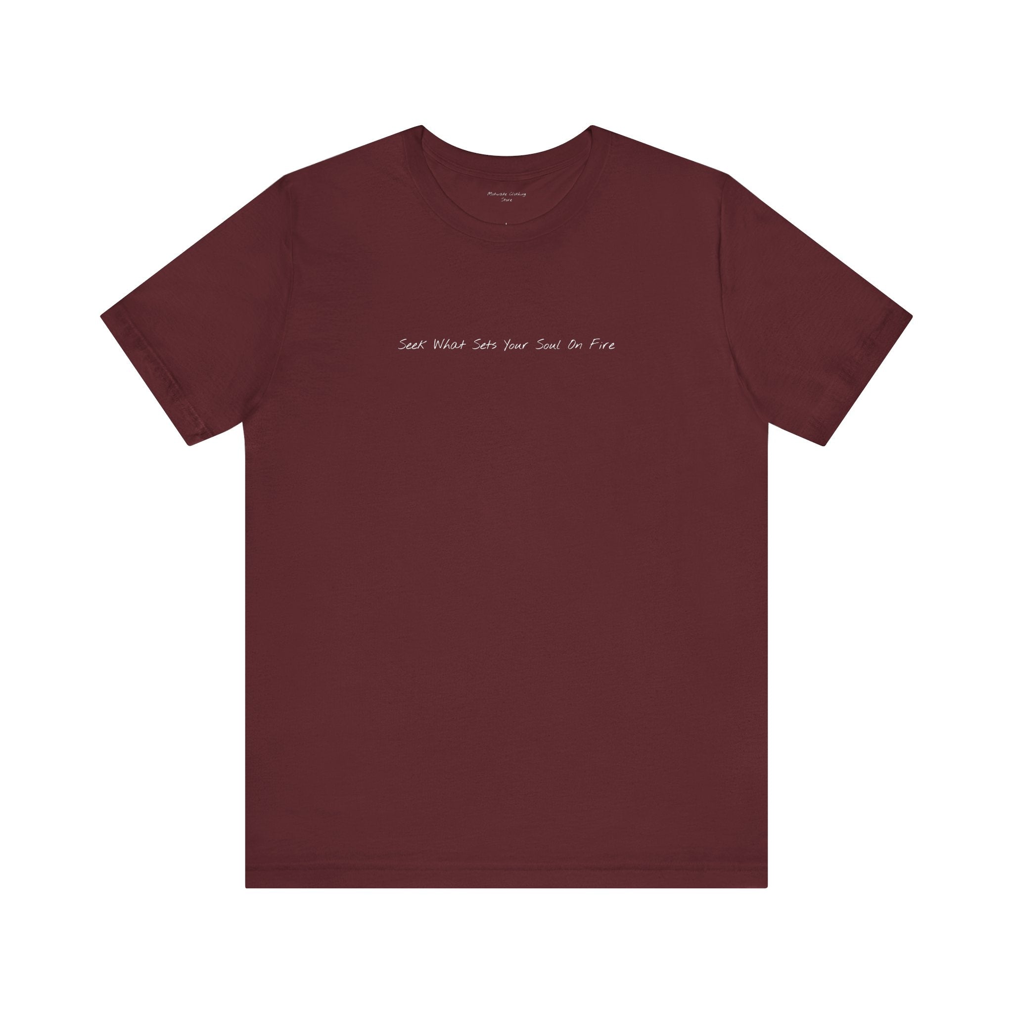 "Seek What Sets Your Soul On Fire" - T-shirt (Front)