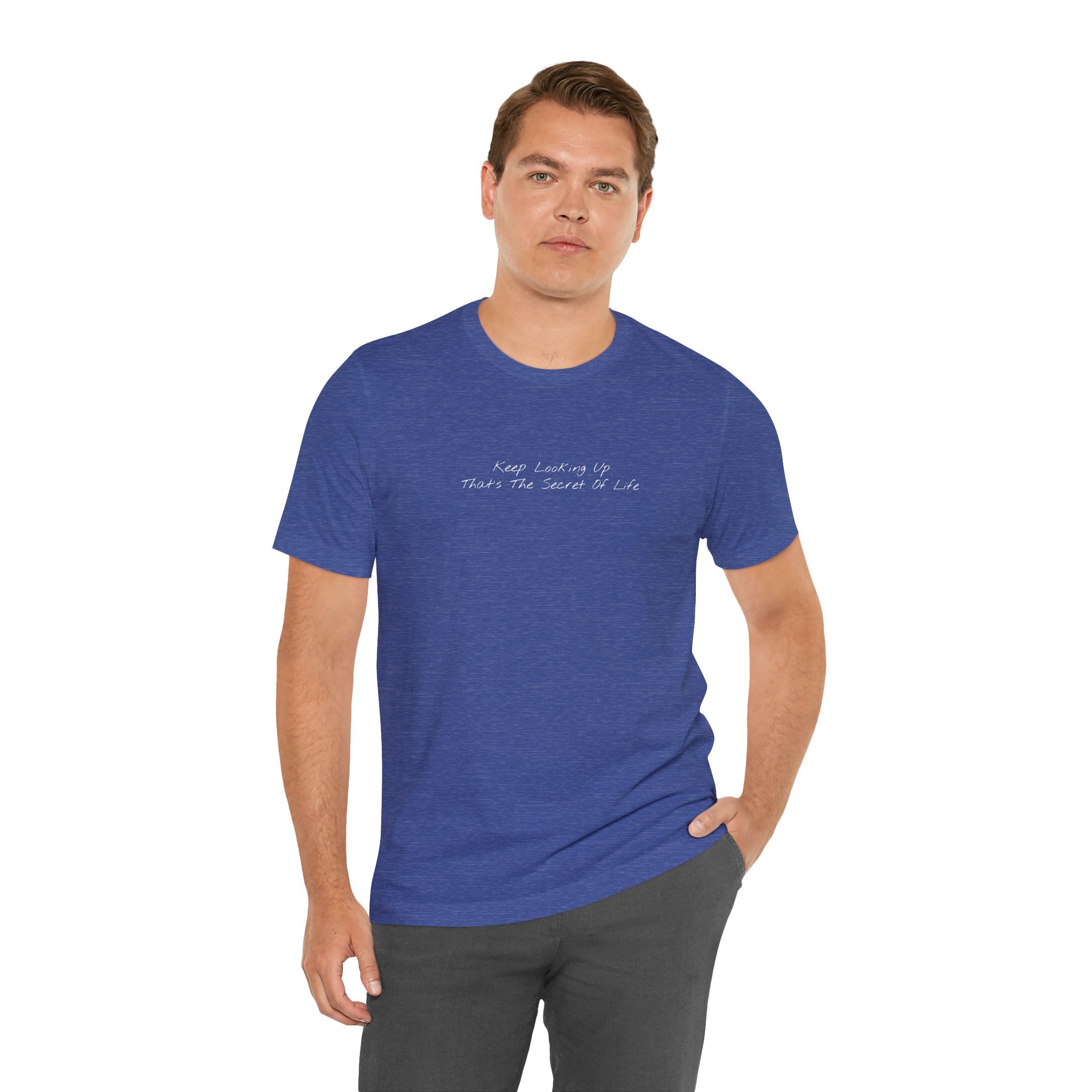 "Keep Looking Up That’s The Secret Of Life" – E33 (Front Print T-Shirt)