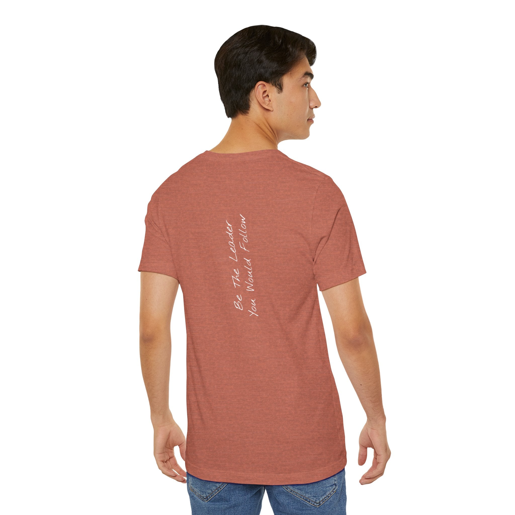 "Be The Leader You Would Follow" - T-shirt (Back)