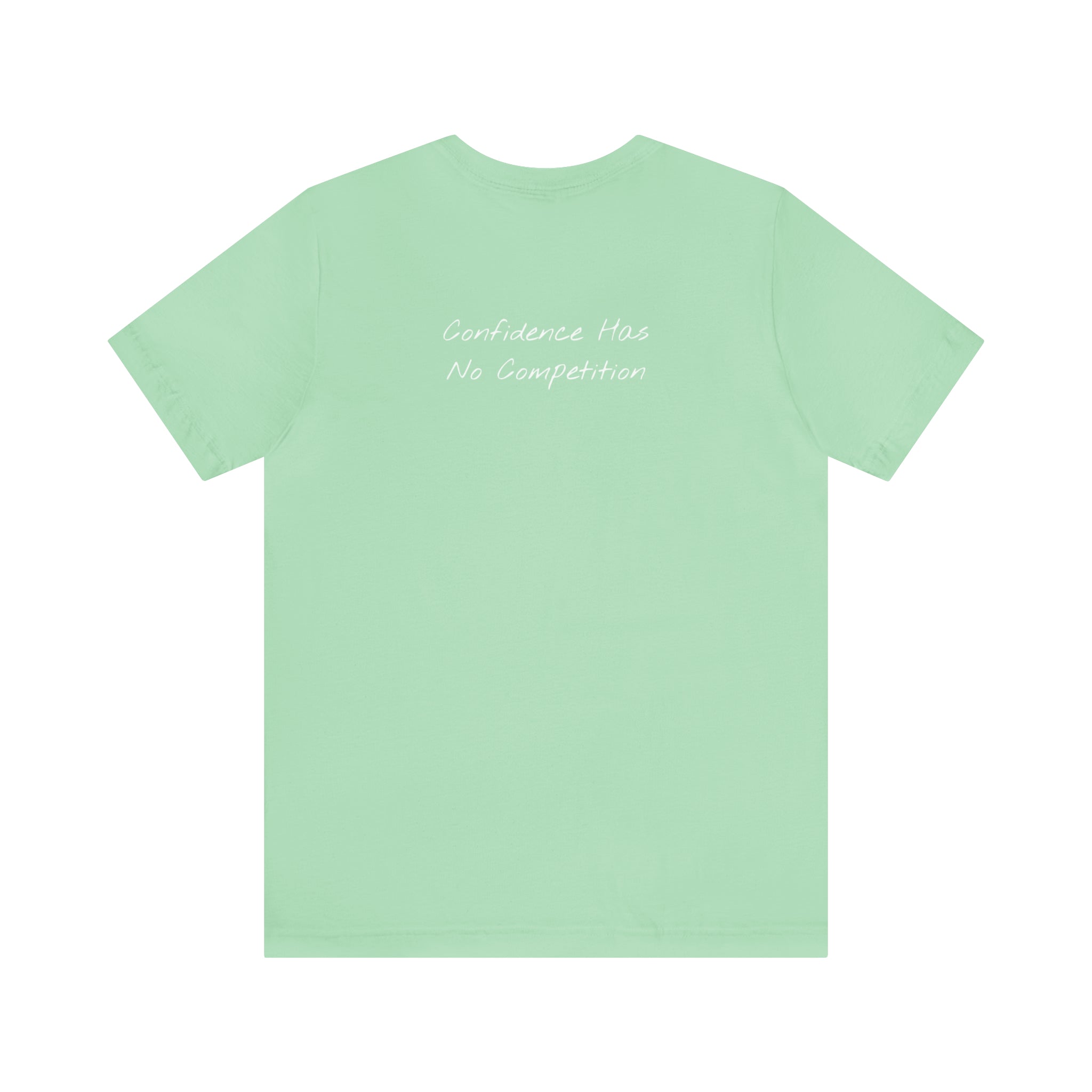 "Confidence Has No Competition" - T-shirt (Back)
