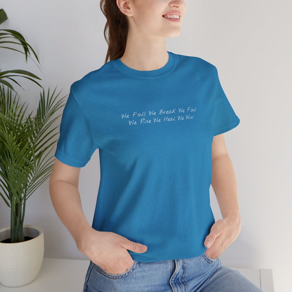 "We Fall We Break We Fail" – E27 (Front Print T-Shirt)