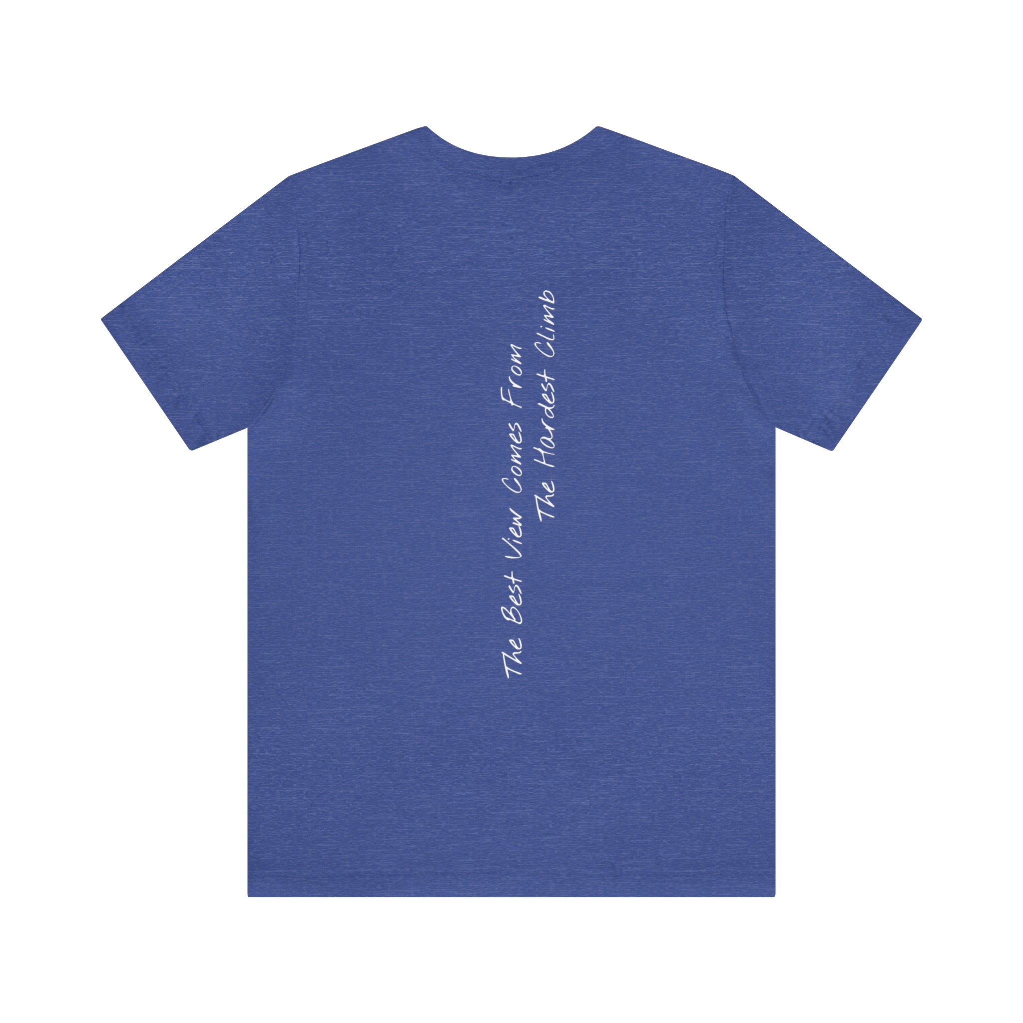 "The Best View Comes From The Hardest Climb" - T-shirt (Back)