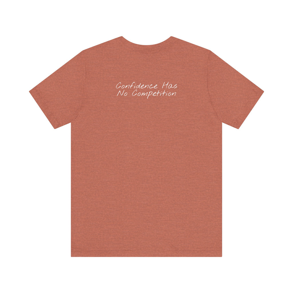 “Confidence Has No Competition” – E17 (Back Print T-Shirt)