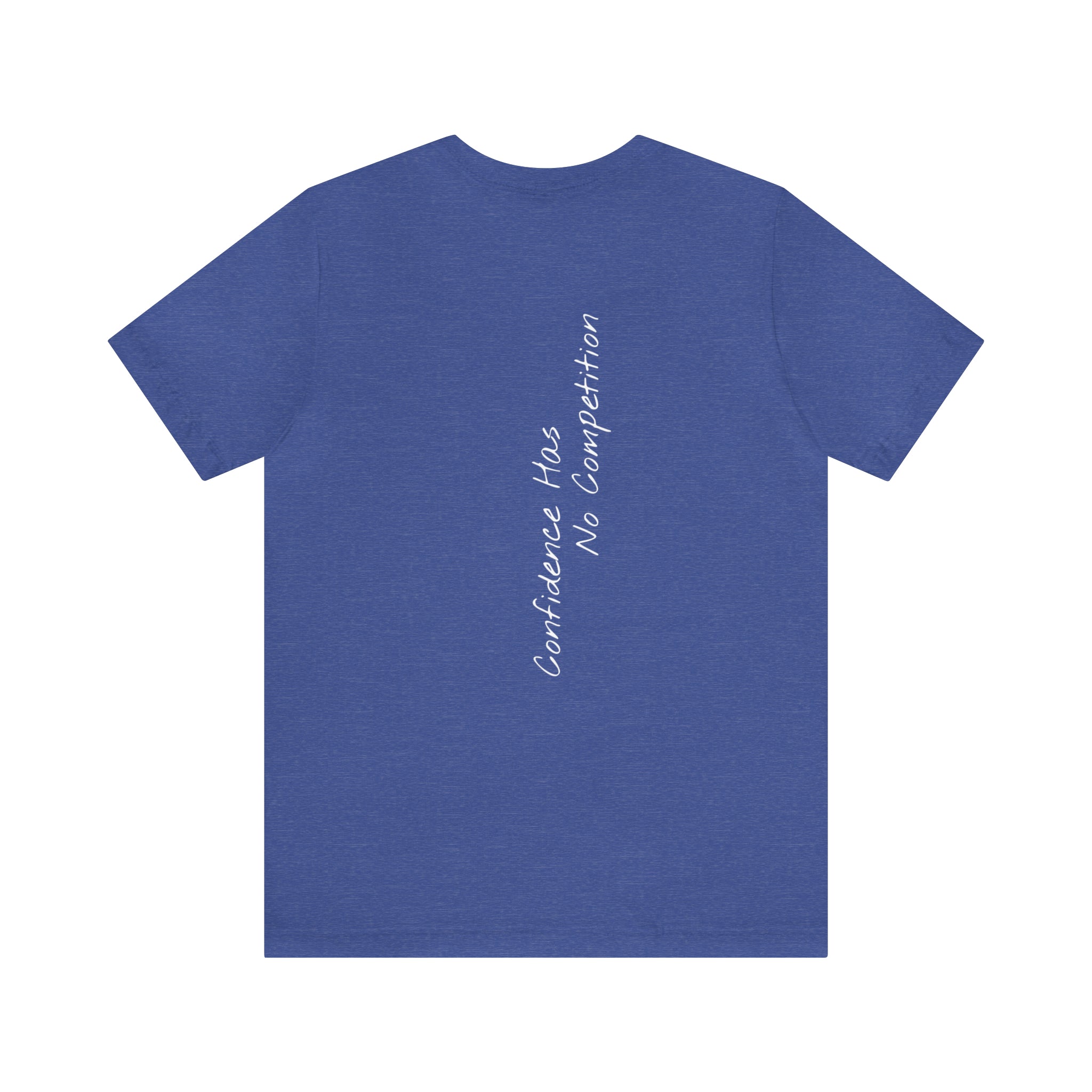 "Confidence Has No Competition" - T-shirt (Back)