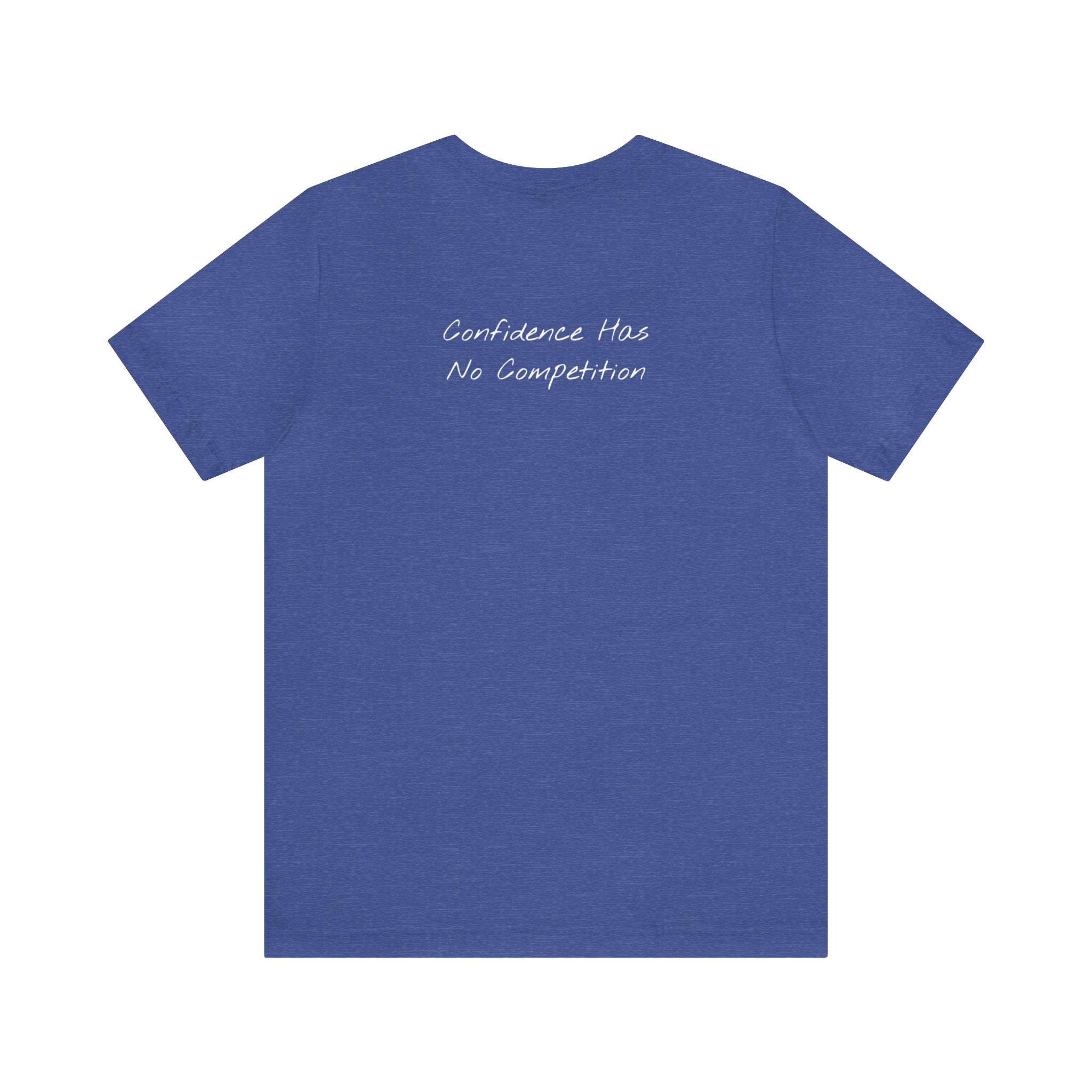 "Confidence Has No Competition" - T-shirt (Back)