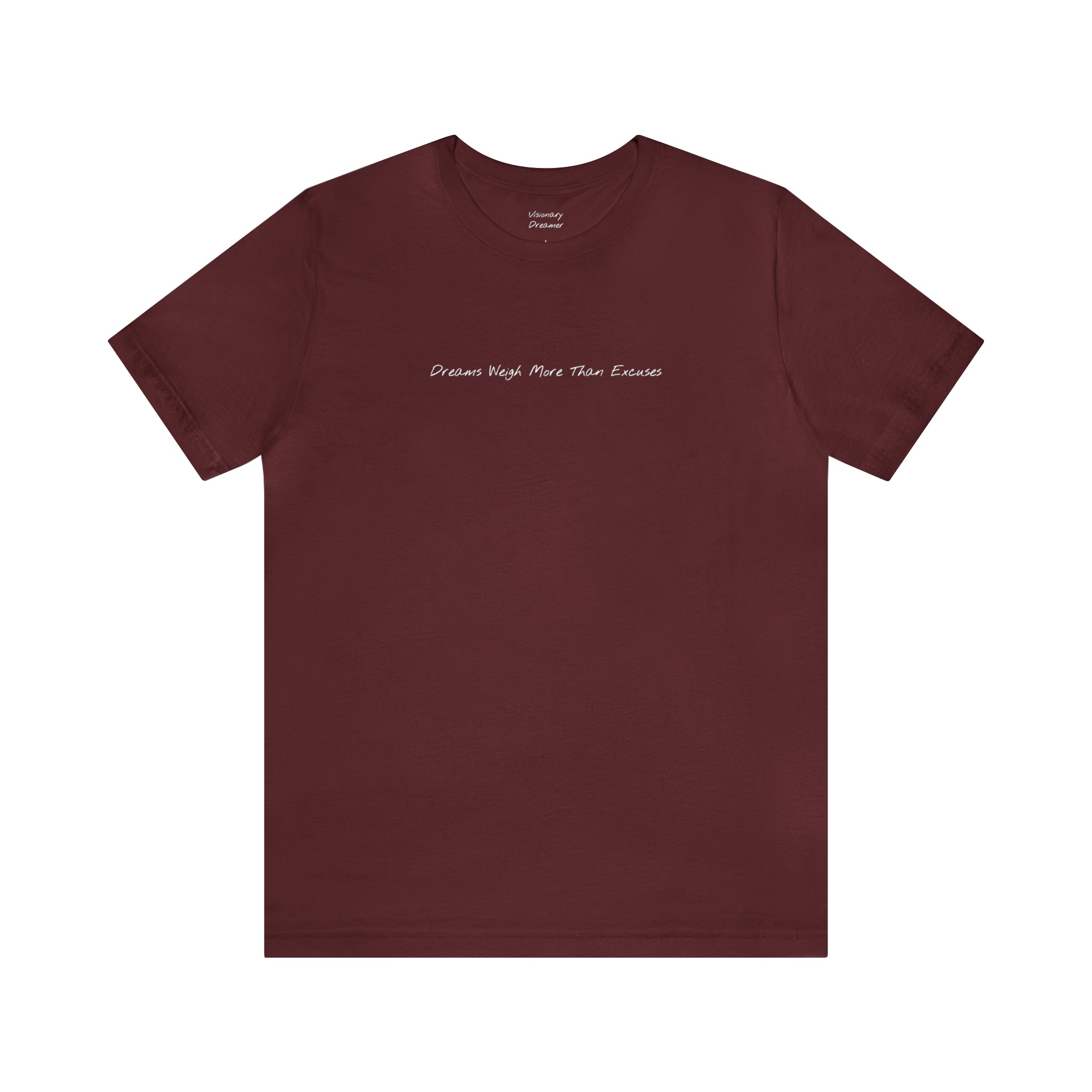 "Dreams Weigh More Than Excuses" - T-shirt (Front)