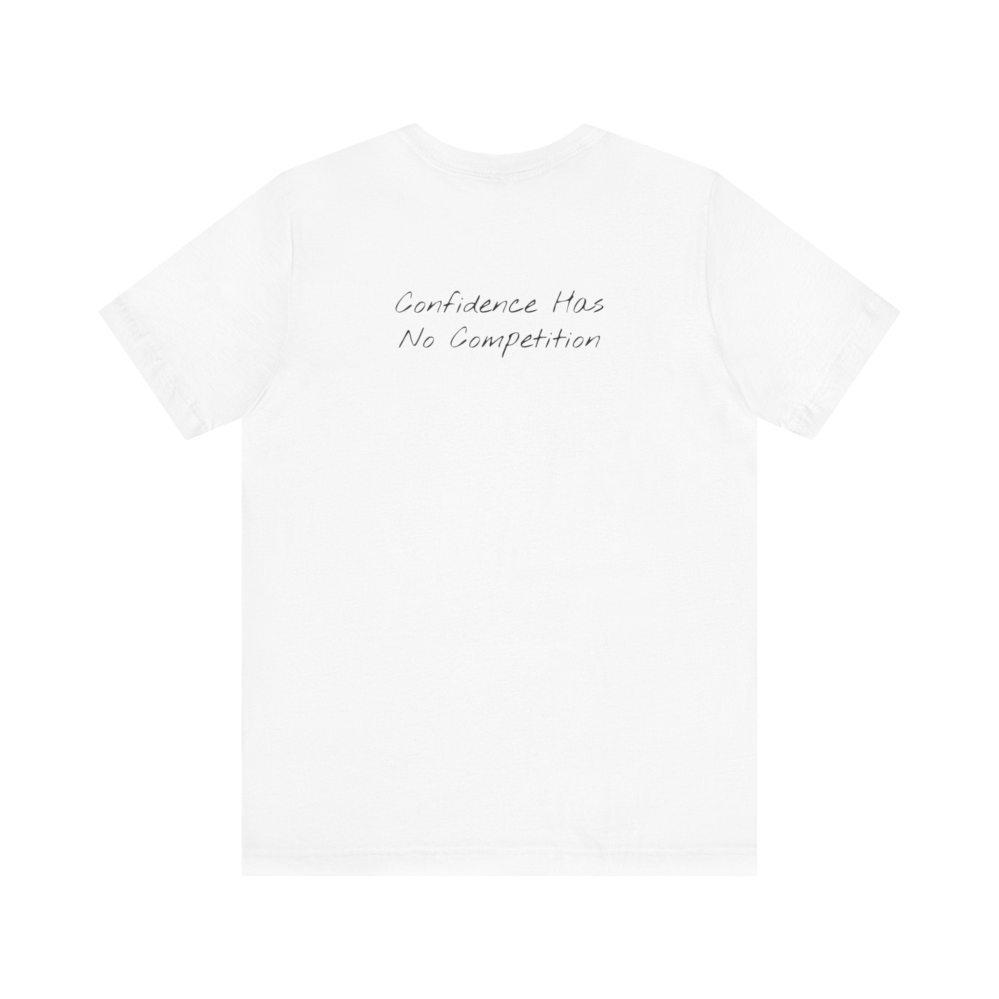 Confidence Has No Competition | Motivational T-Shirt (Back)