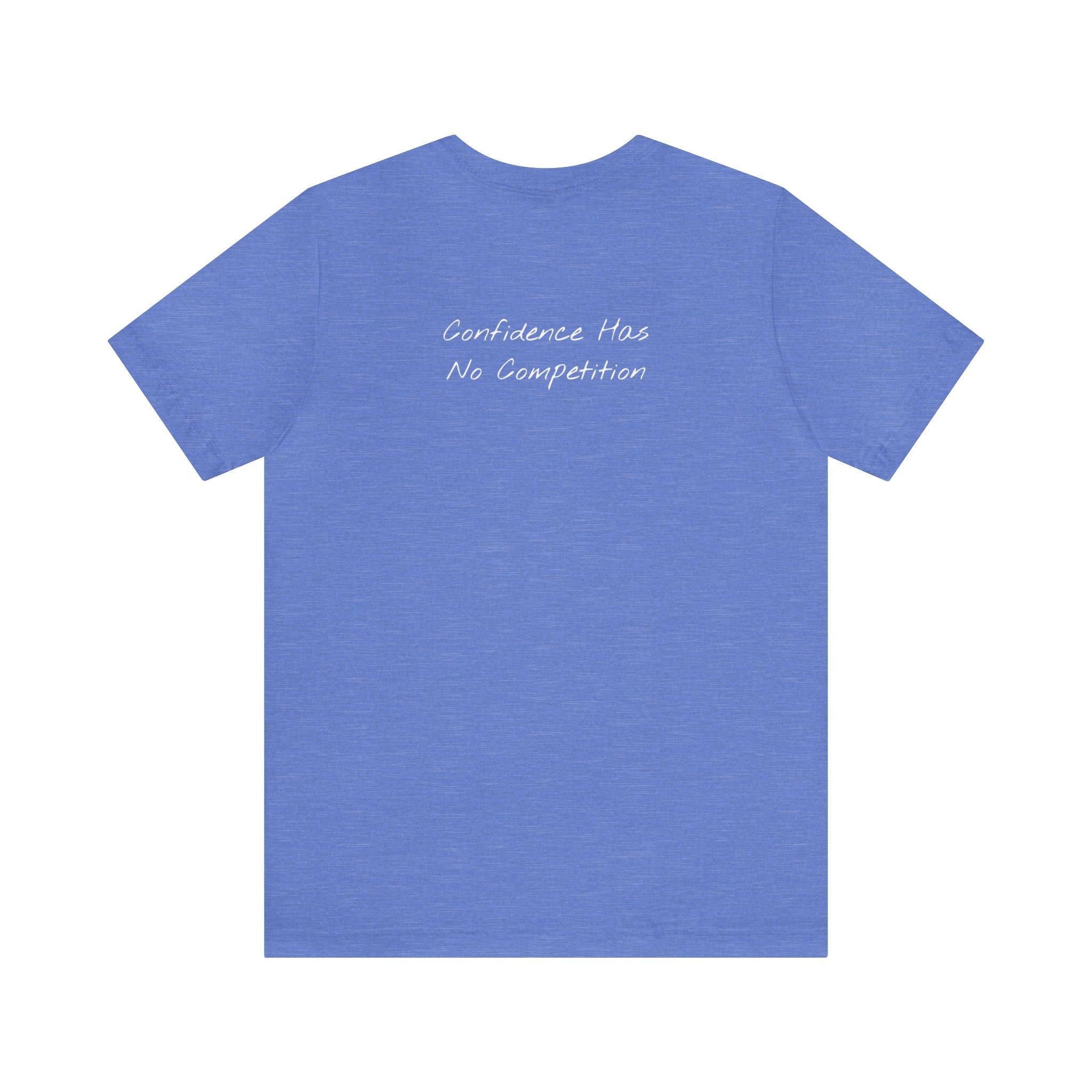 "Confidence Has No Competition" - T-shirt (Back)
