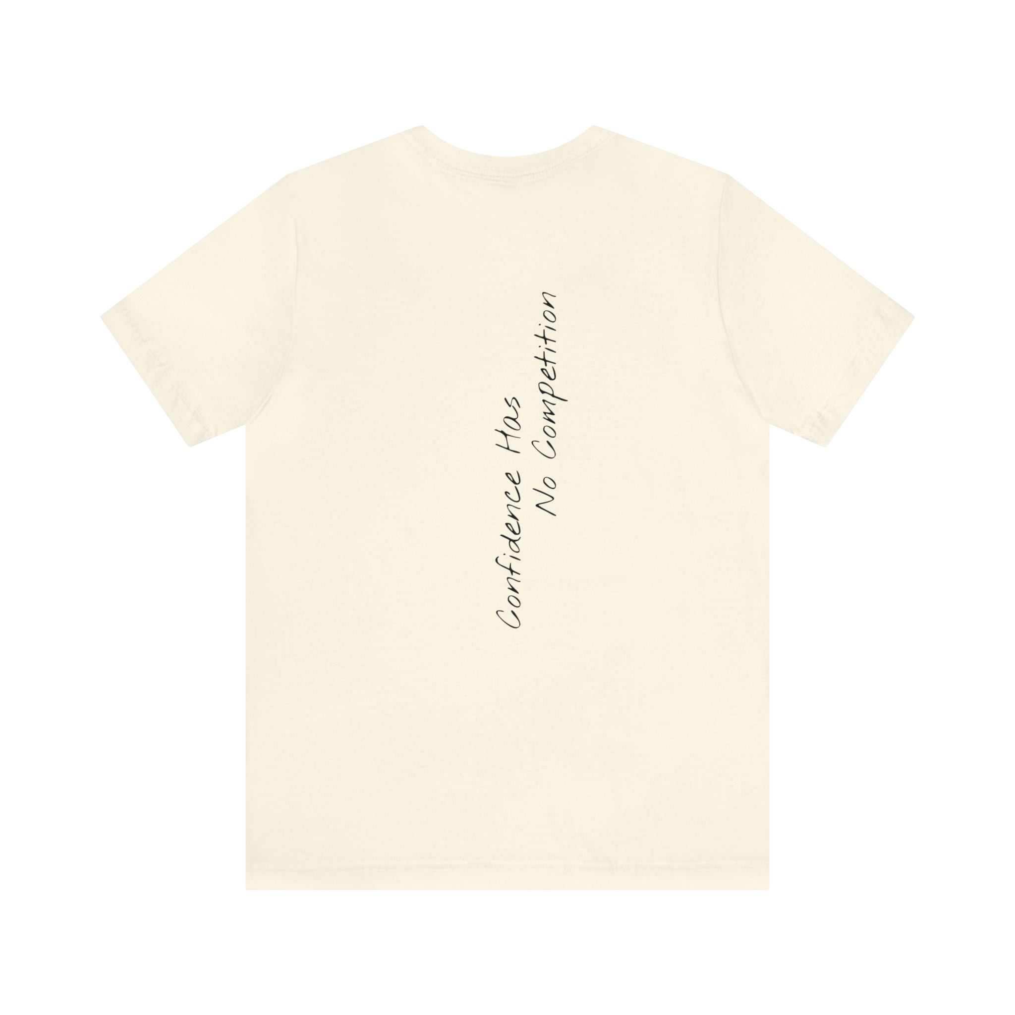 "Confidence Has No Competition" - T-shirt (Back)