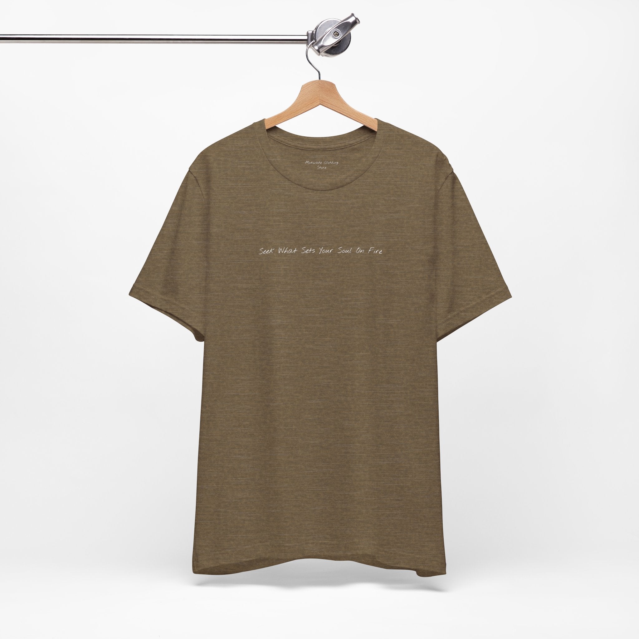 "Seek What Sets Your Soul On Fire" - T-shirt (Front)