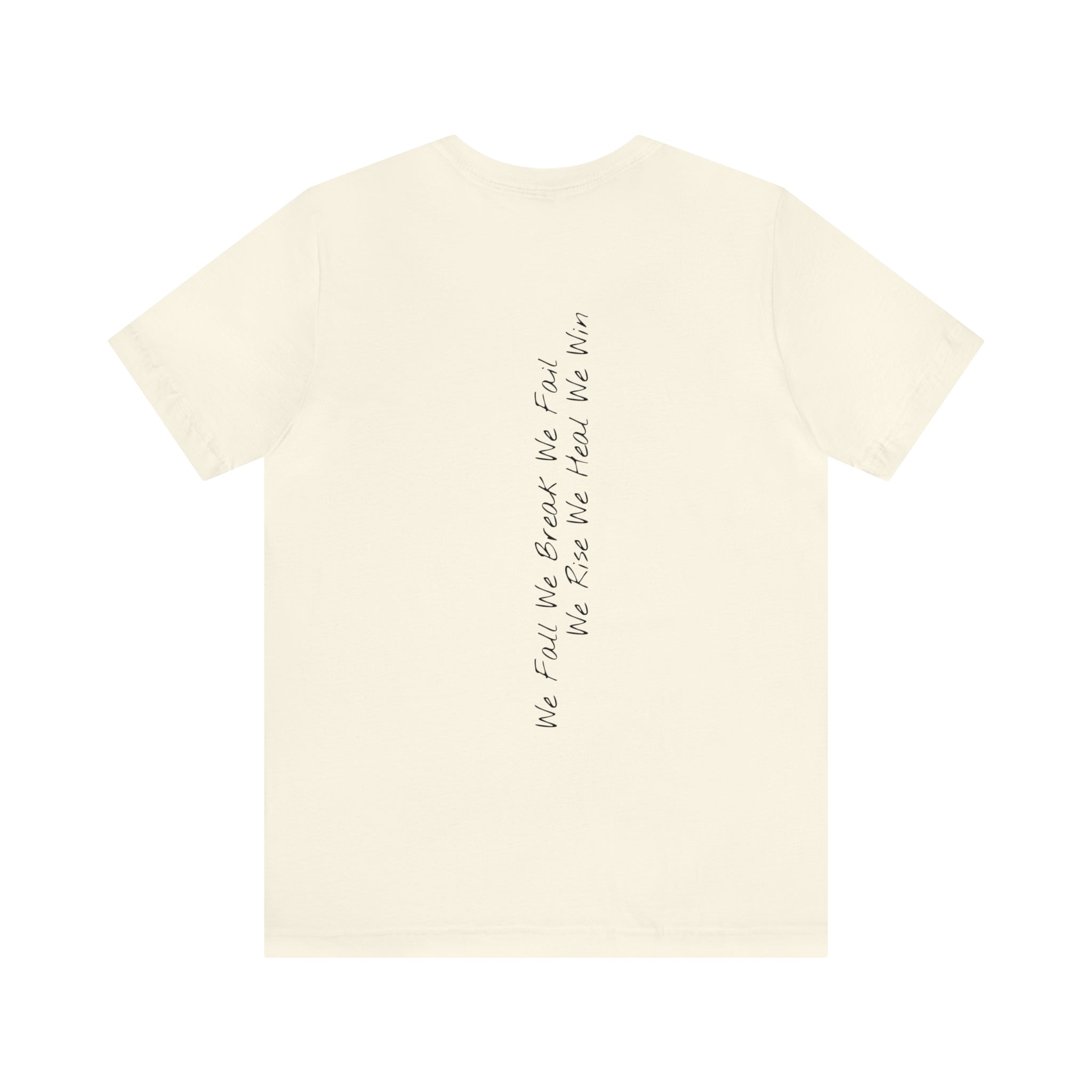 "We Fall We Break We Fail" - T-shirt (Back)
