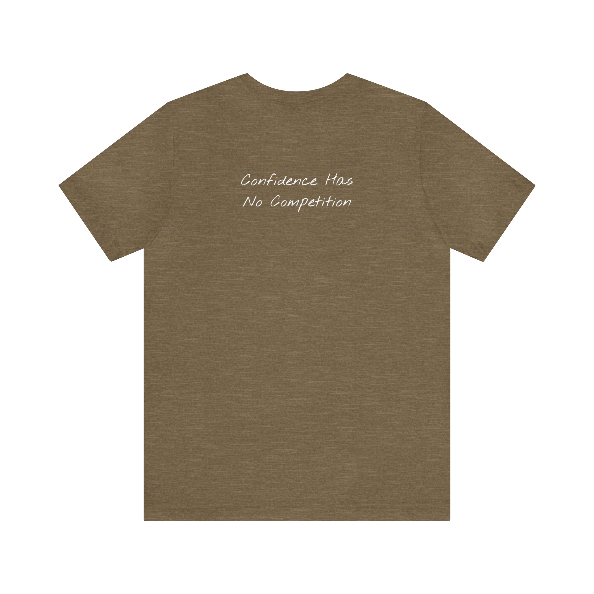 "Confidence Has No Competition" - T-shirt (Back)