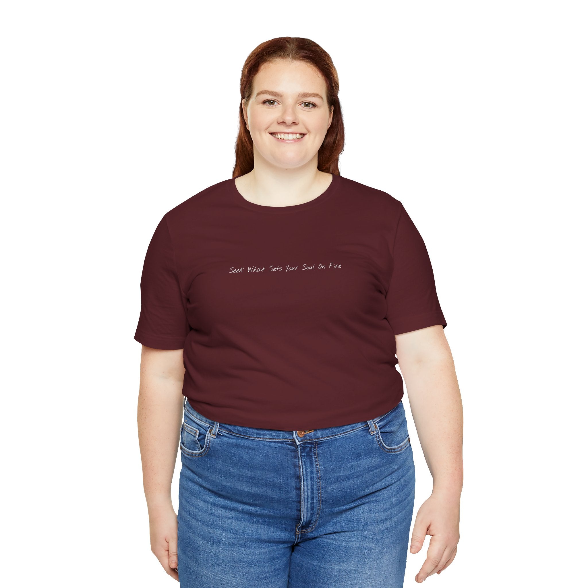 "Seek What Sets Your Soul On Fire" - T-shirt (Front)