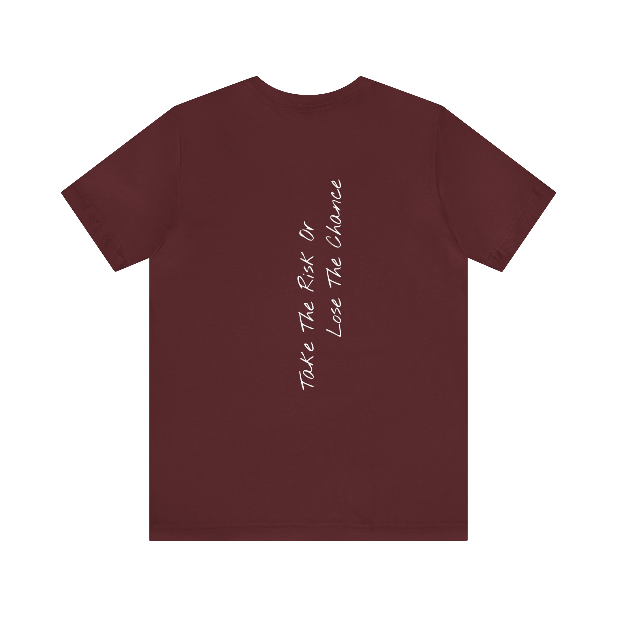 "Take The Risk Or Lose The Chance" - T-shirt (Back)