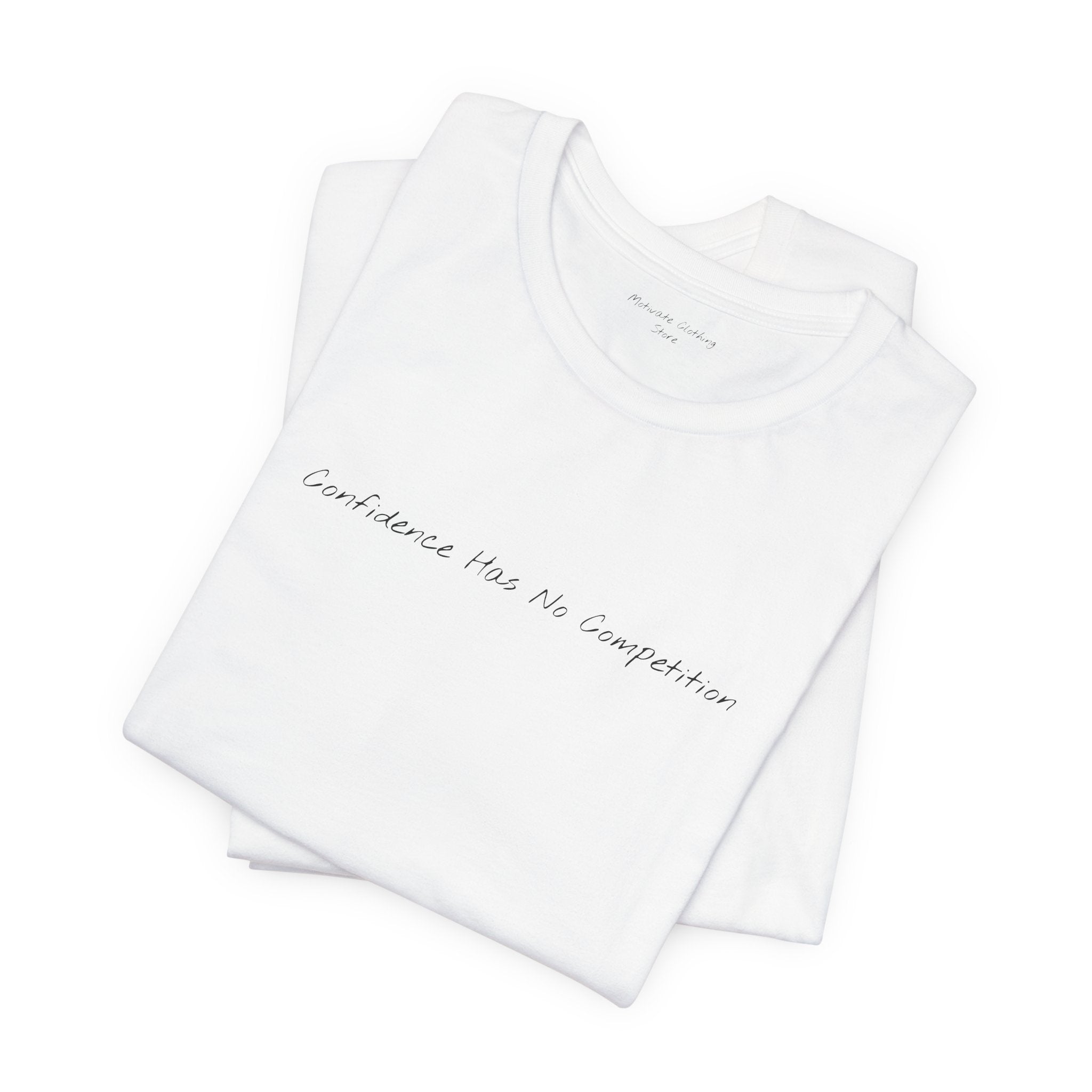“Confidence Has No Competition” – E16 (Front Print T-Shirt)