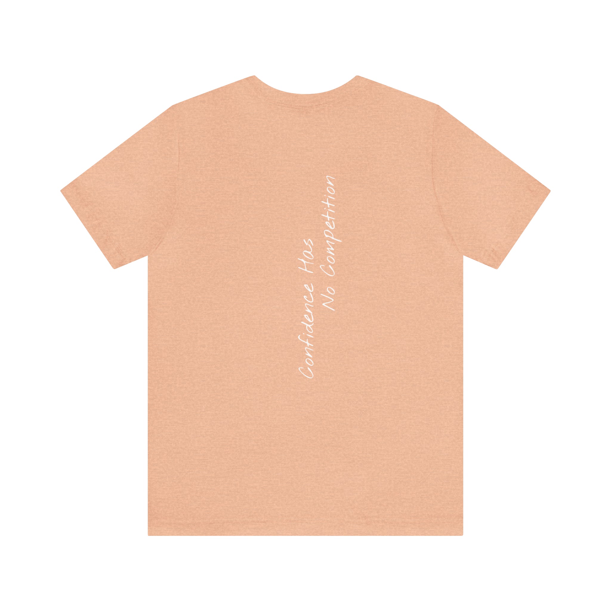 "Confidence Has No Competition" - T-shirt (Back)