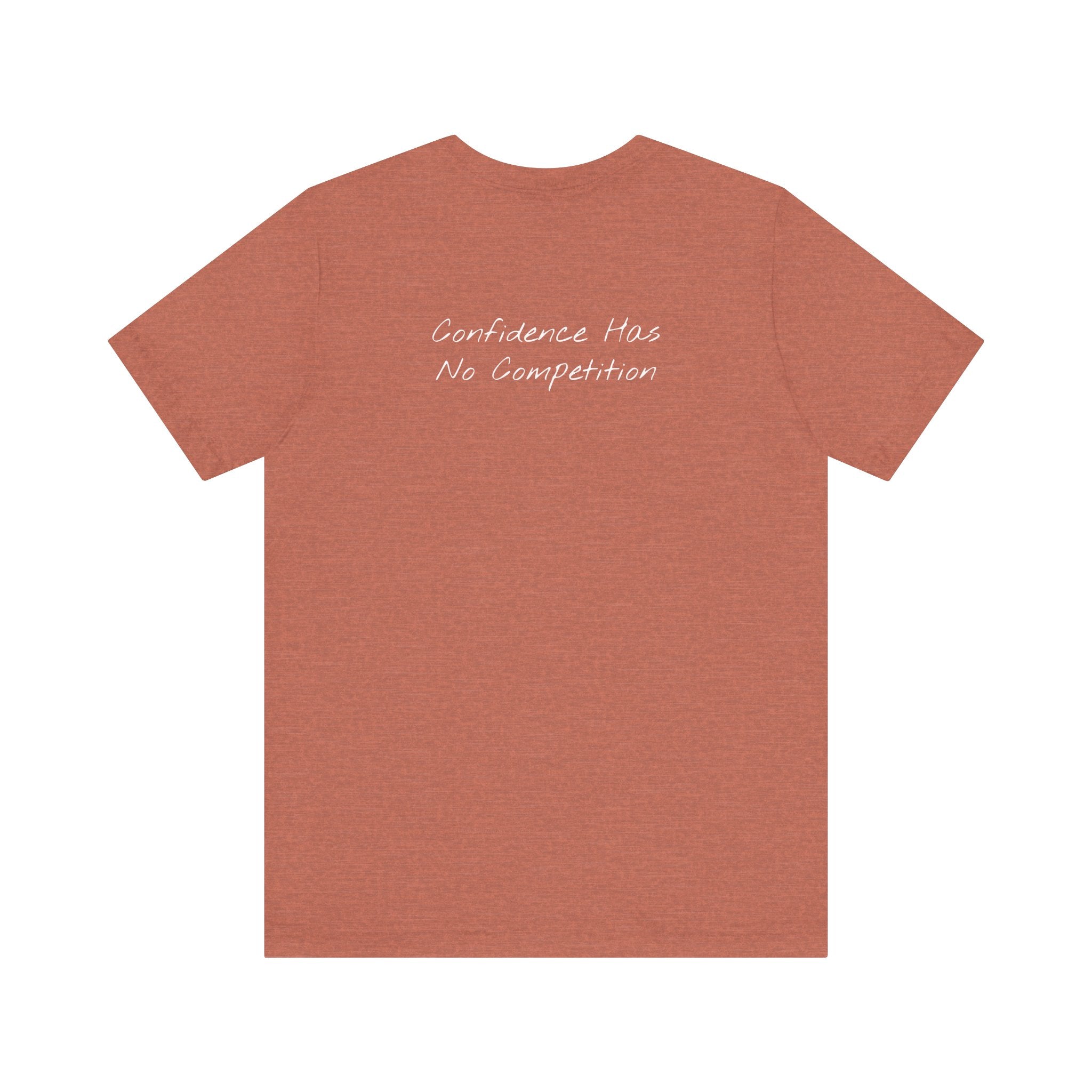 Confidence Has No Competition | Motivational T-Shirt (Back)