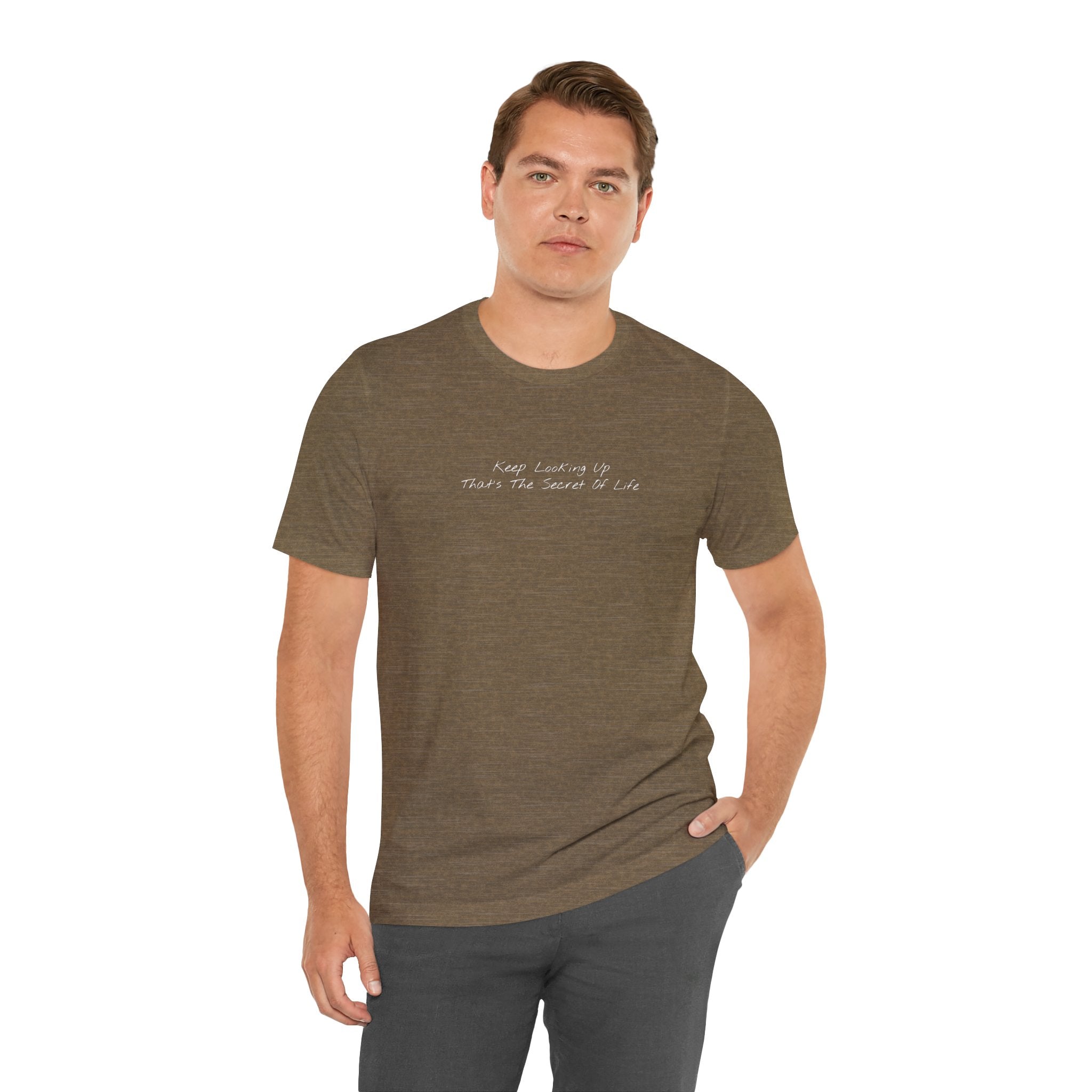 "Keep Looking Up That’s The Secret Of Life" – E33 (Front Print T-Shirt)
