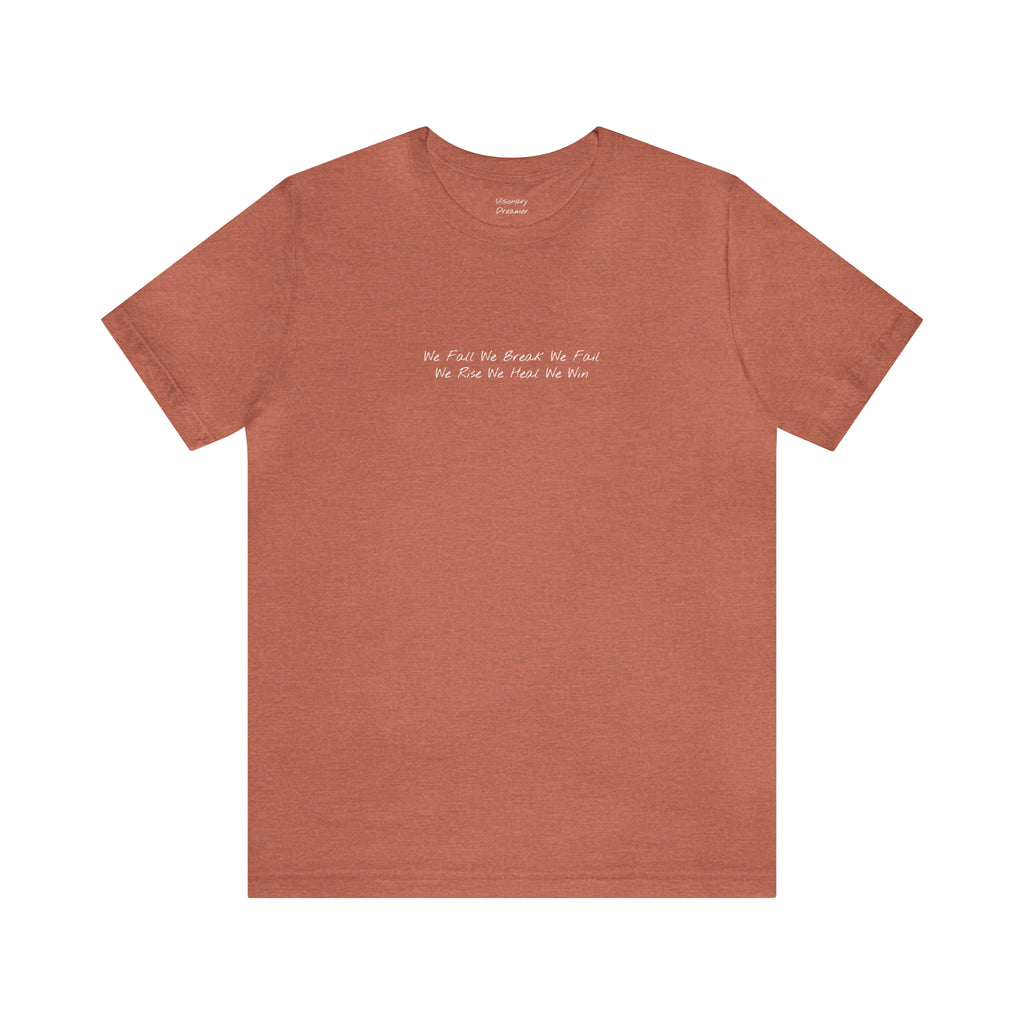 "We Fall We Break We Fail" - T-shirt (Front)
