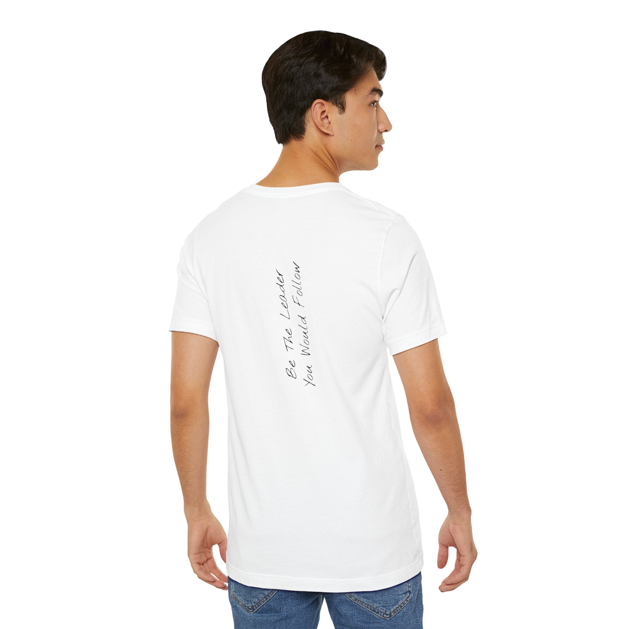 "Be The Leader You Would Follow" - T-shirt (Back)
