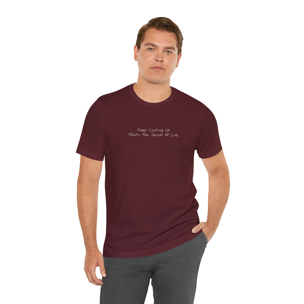 "Keep Looking Up That’s The Secret Of Life" – E33 (Front Print T-Shirt)