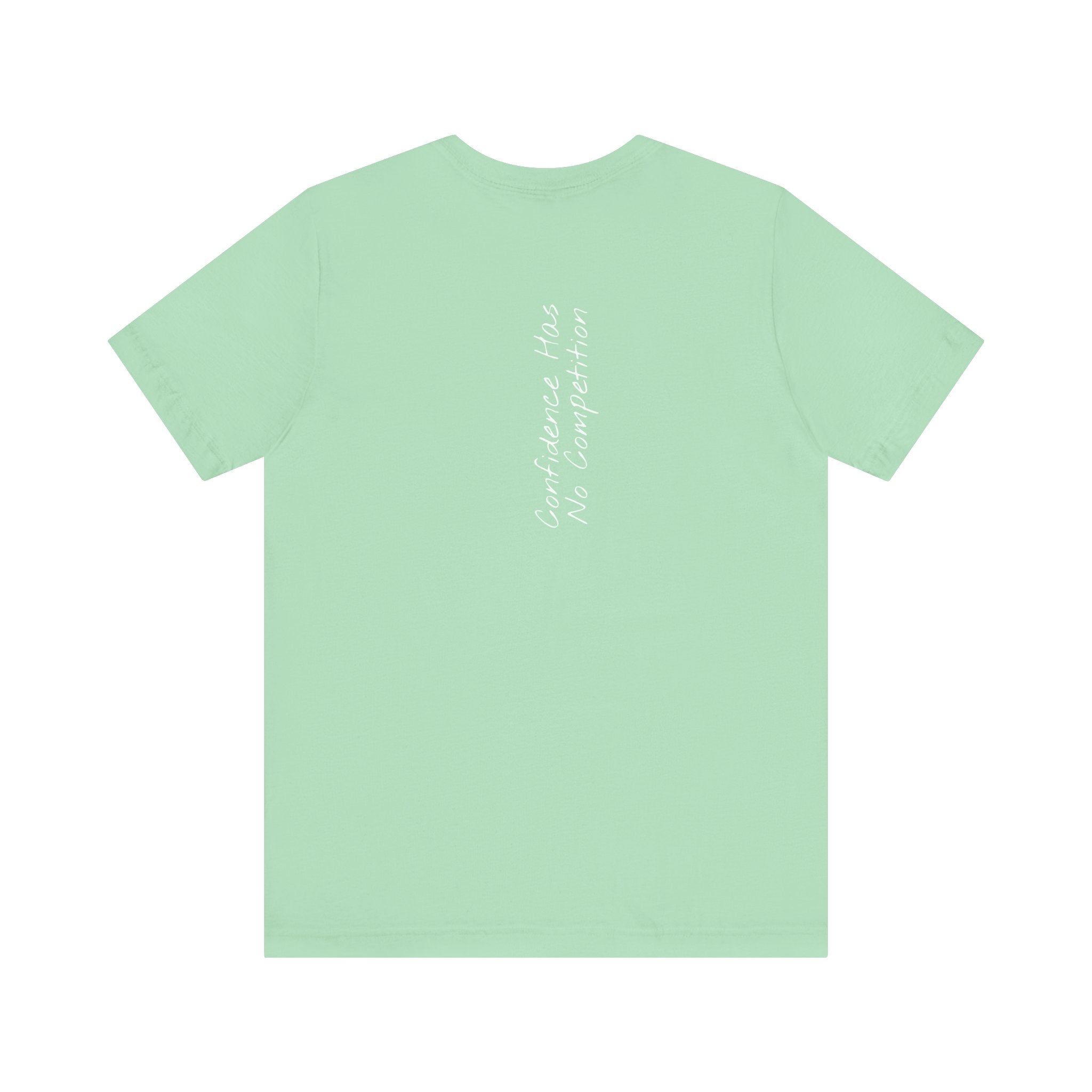 “Confidence Has No Competition” – E15 (Back Print T-Shirt)