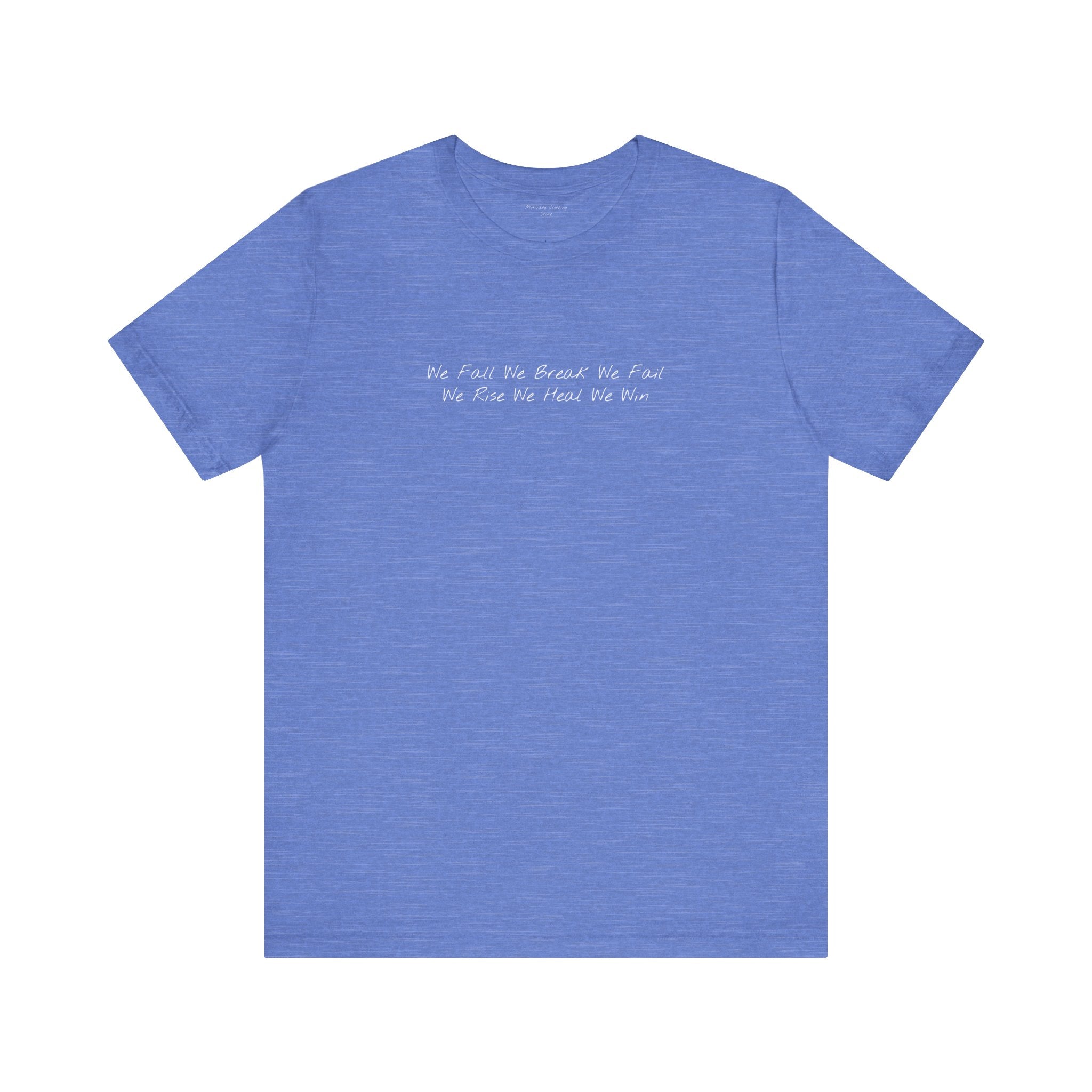 "We Fall We Break We Fail" – E27 (Front Print T-Shirt)