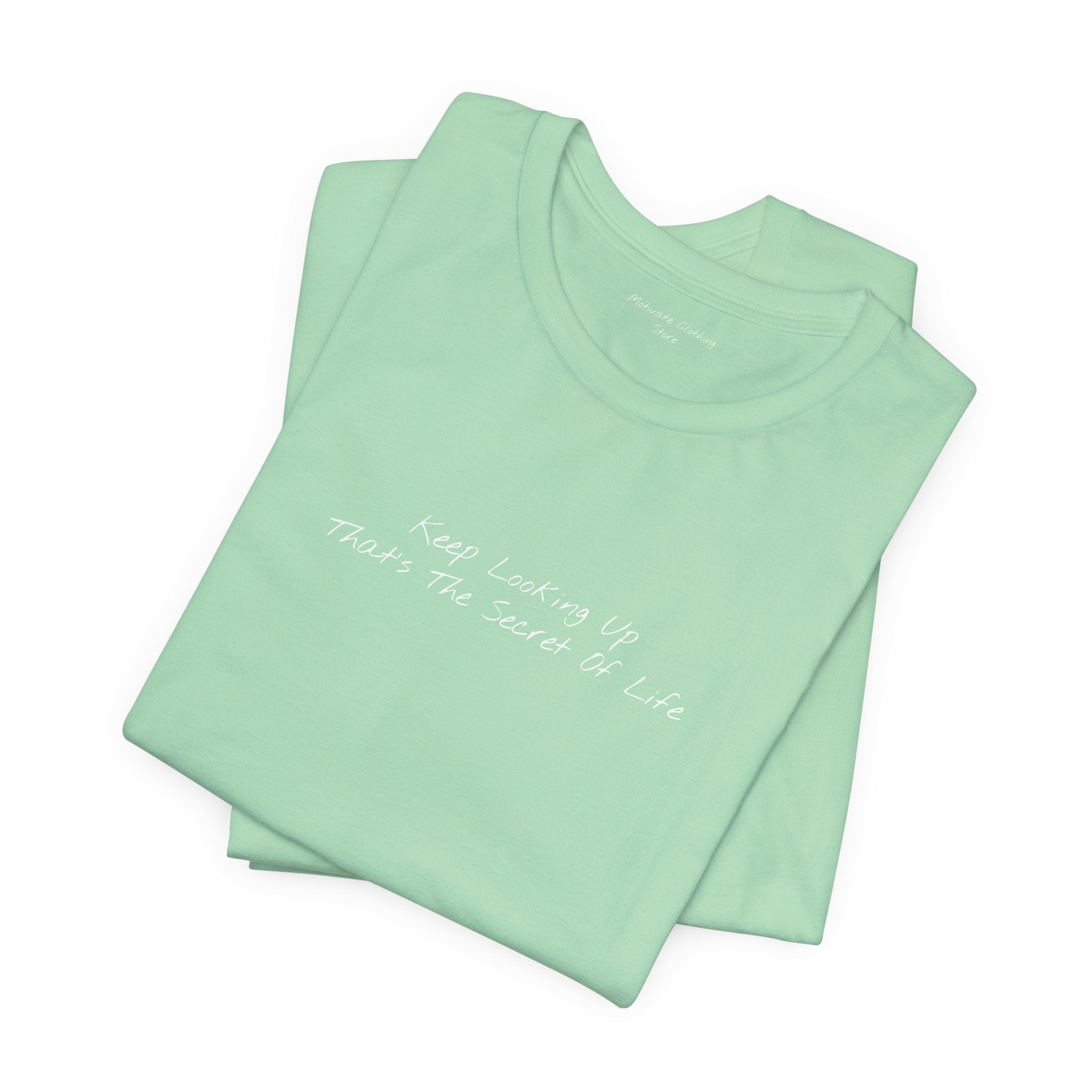 "Keep Looking Up That’s The Secret Of Life" – E33 (Front Print T-Shirt)
