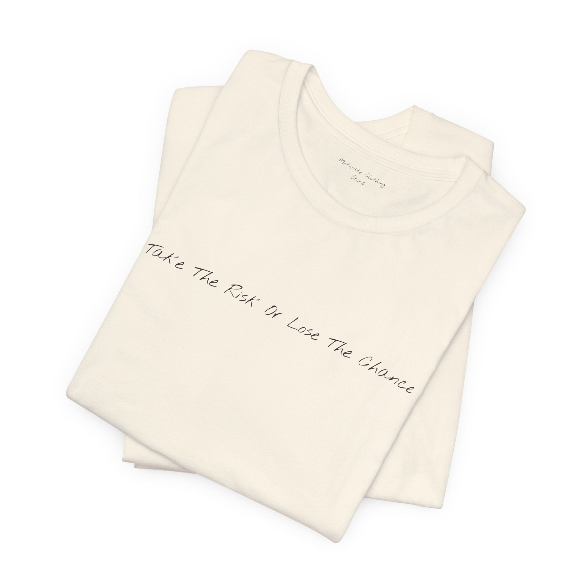 “Take The Risk Or Lose The Chance” – E8 (Front Print T-Shirt)