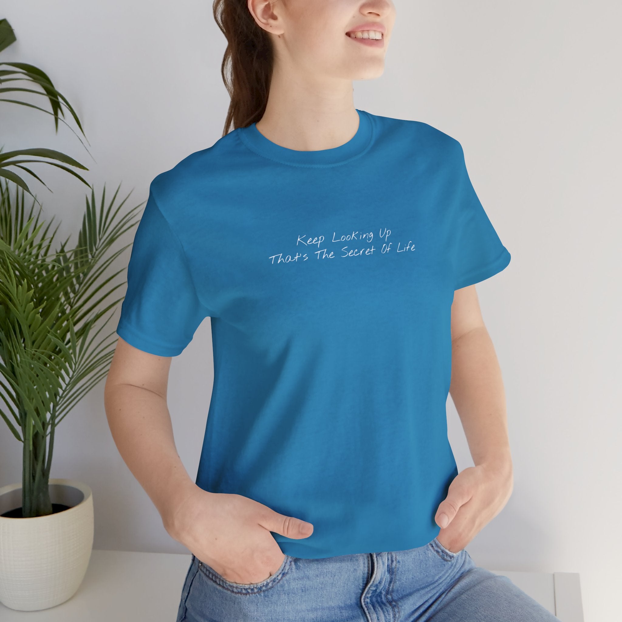 "Keep Looking Up That’s The Secret Of Life" – E33 (Front Print T-Shirt)