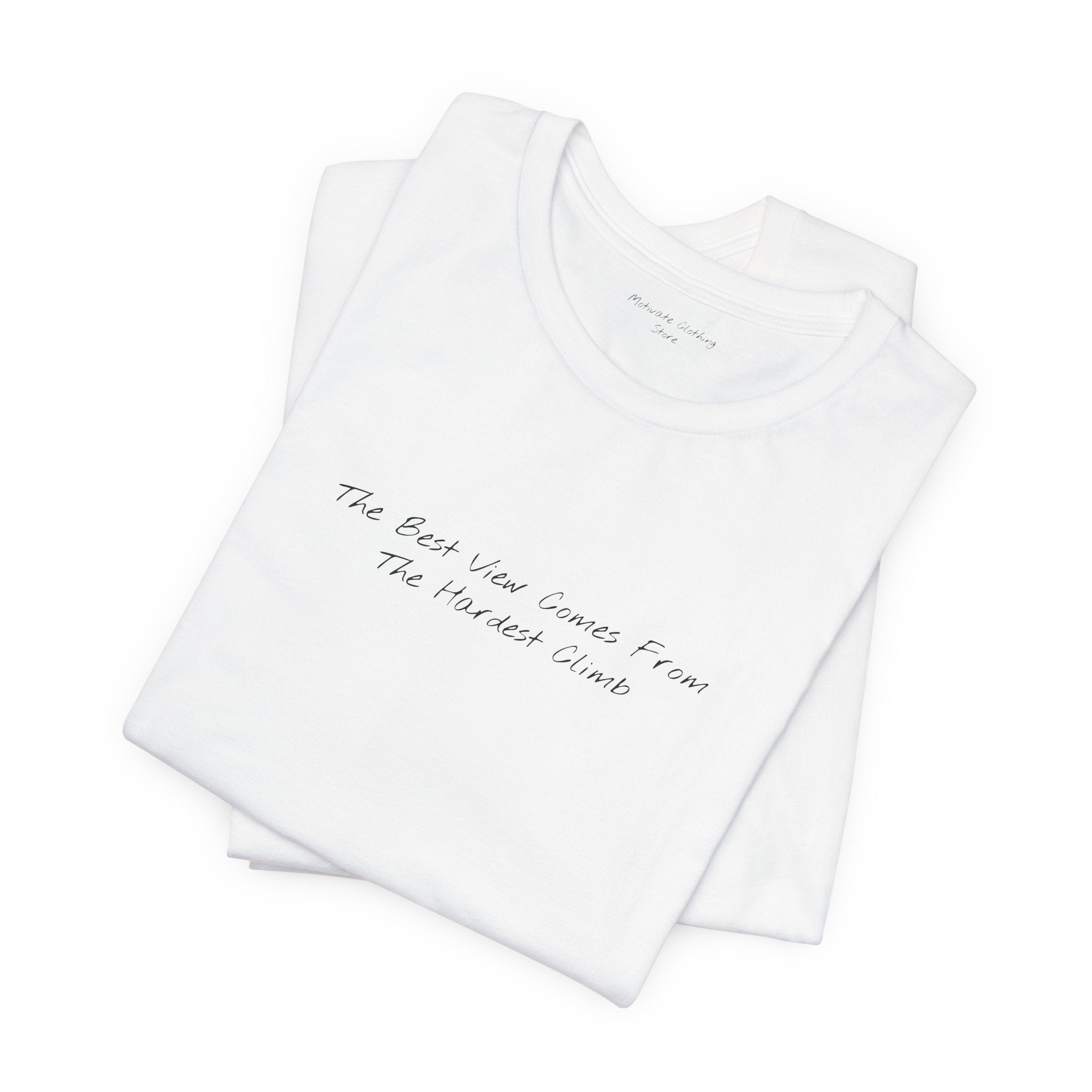 "The Best View Comes From The Hardest Climb" – E26 (Front Print T-Shirt)