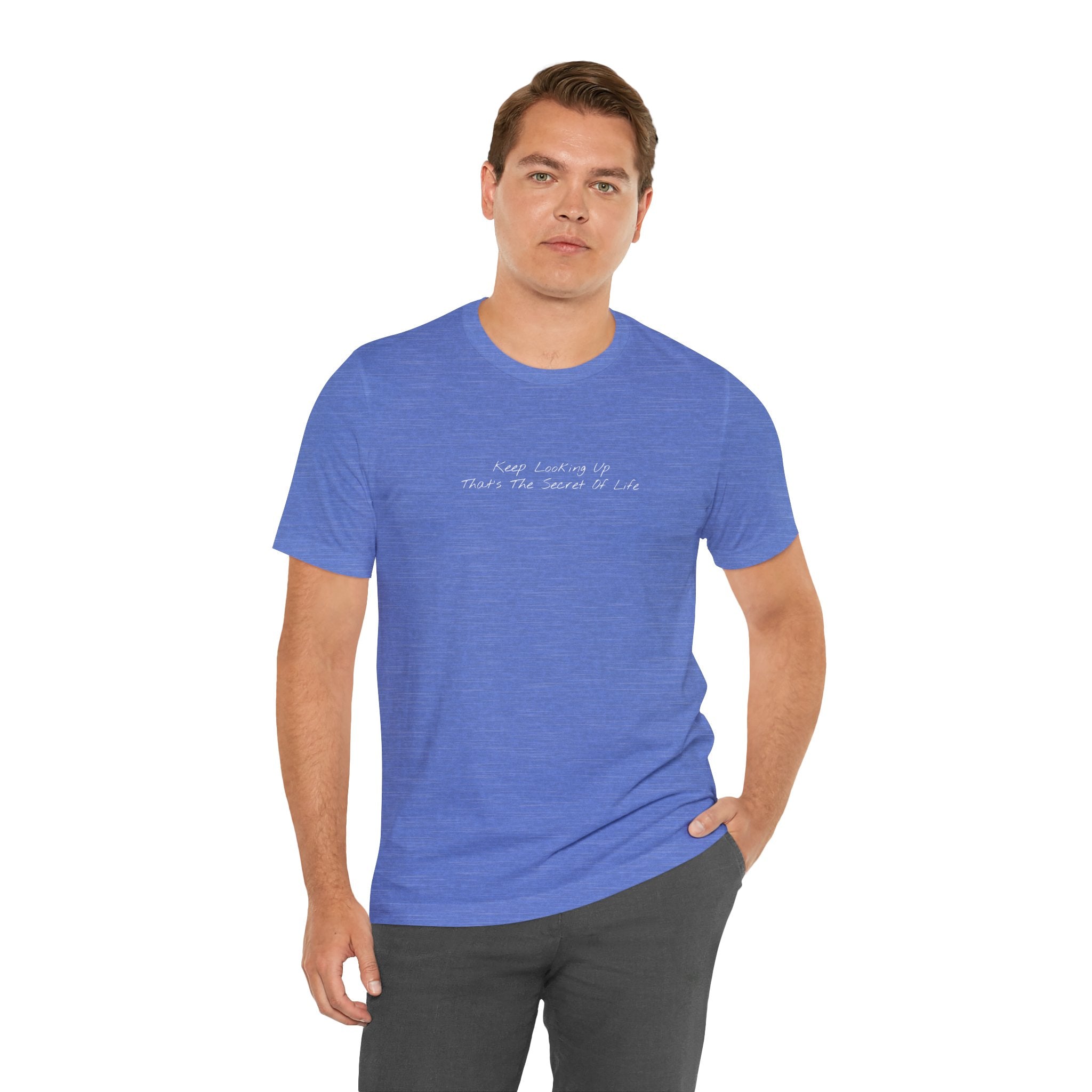 "Keep Looking Up That’s The Secret Of Life" – E33 (Front Print T-Shirt)