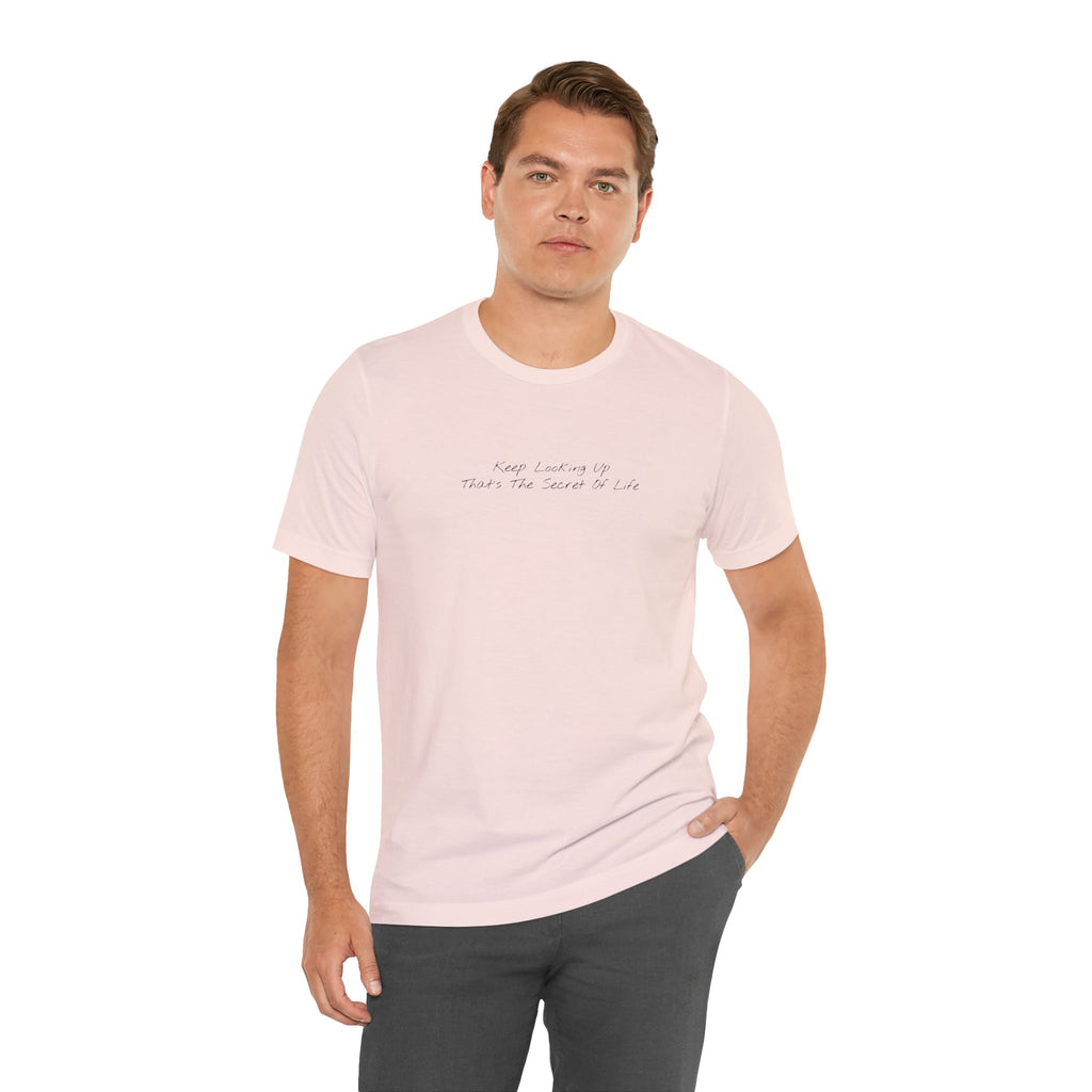 "Keep Looking Up That’s The Secret Of Life" – E33 (Front Print T-Shirt)