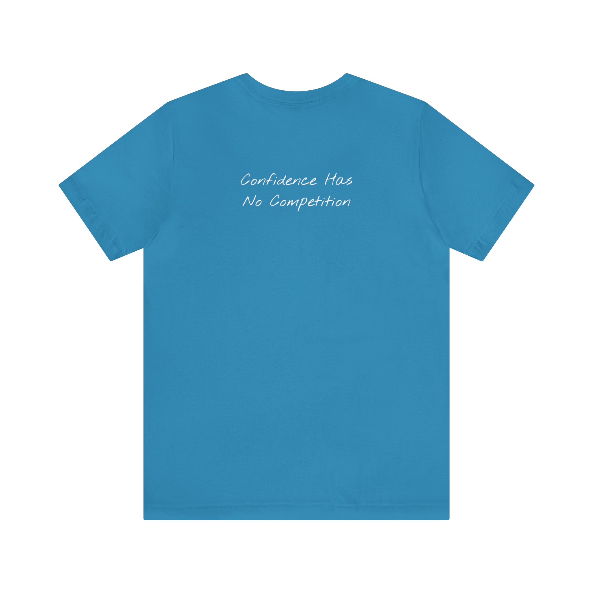 "Confidence Has No Competition" - T-shirt (Back)