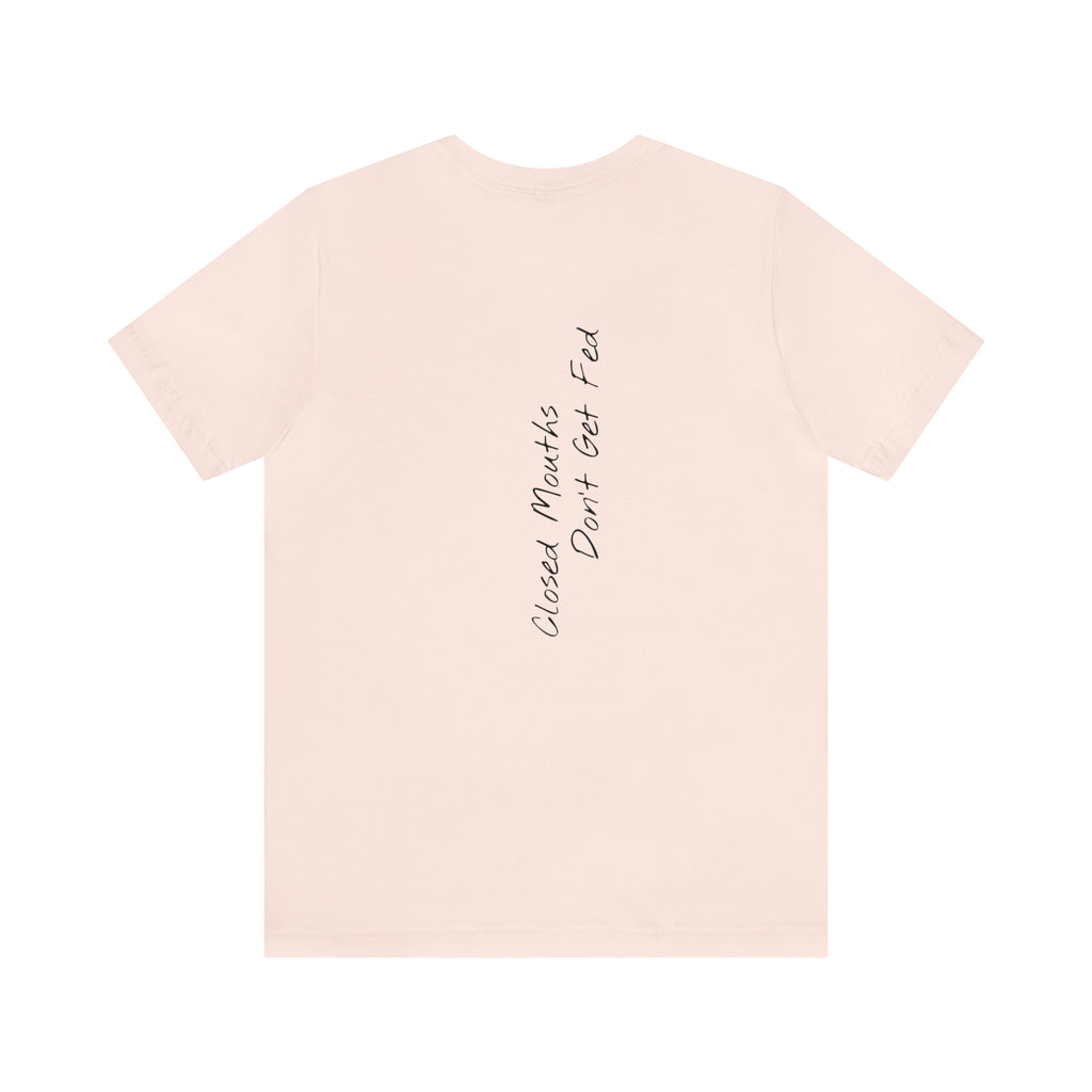 "Closed Mouths Don’t Get Fed" - T-shirt (Back)