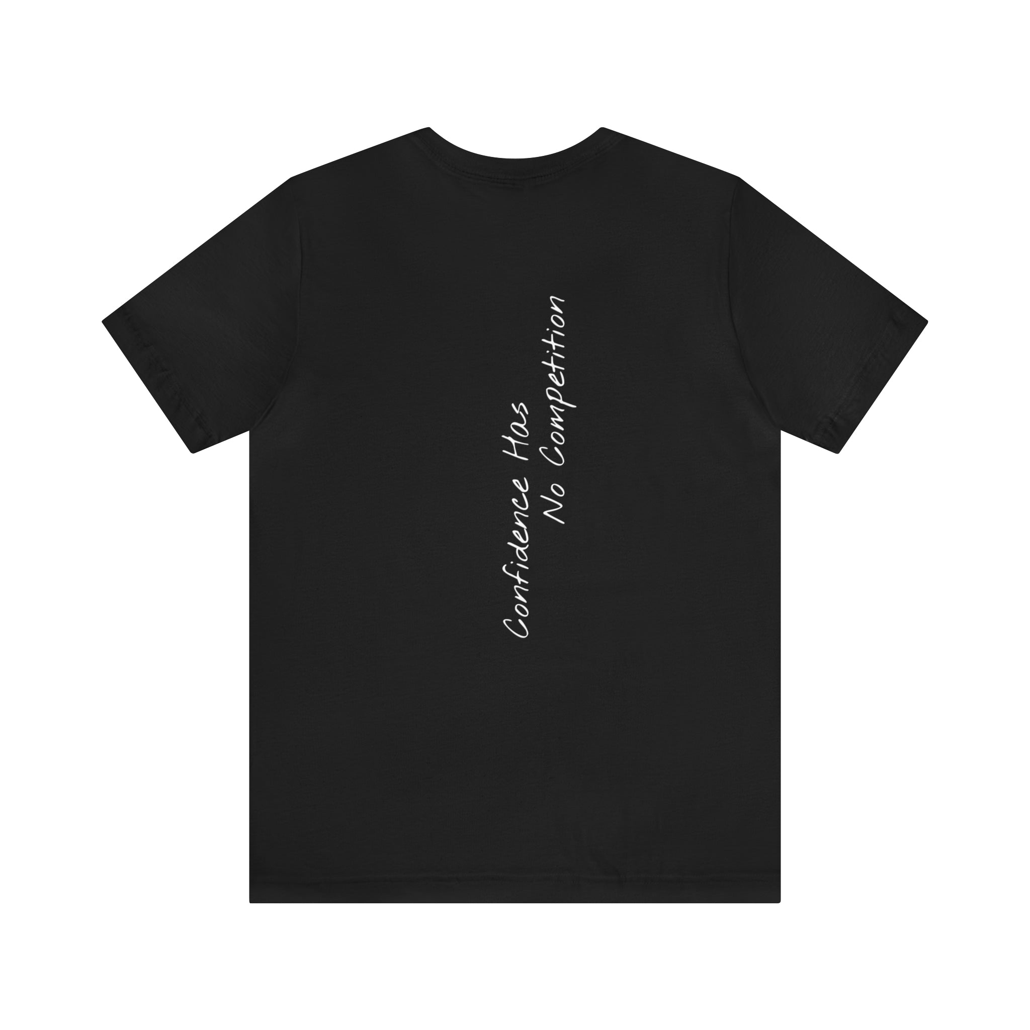 "Confidence Has No Competition" - T-shirt (Back)