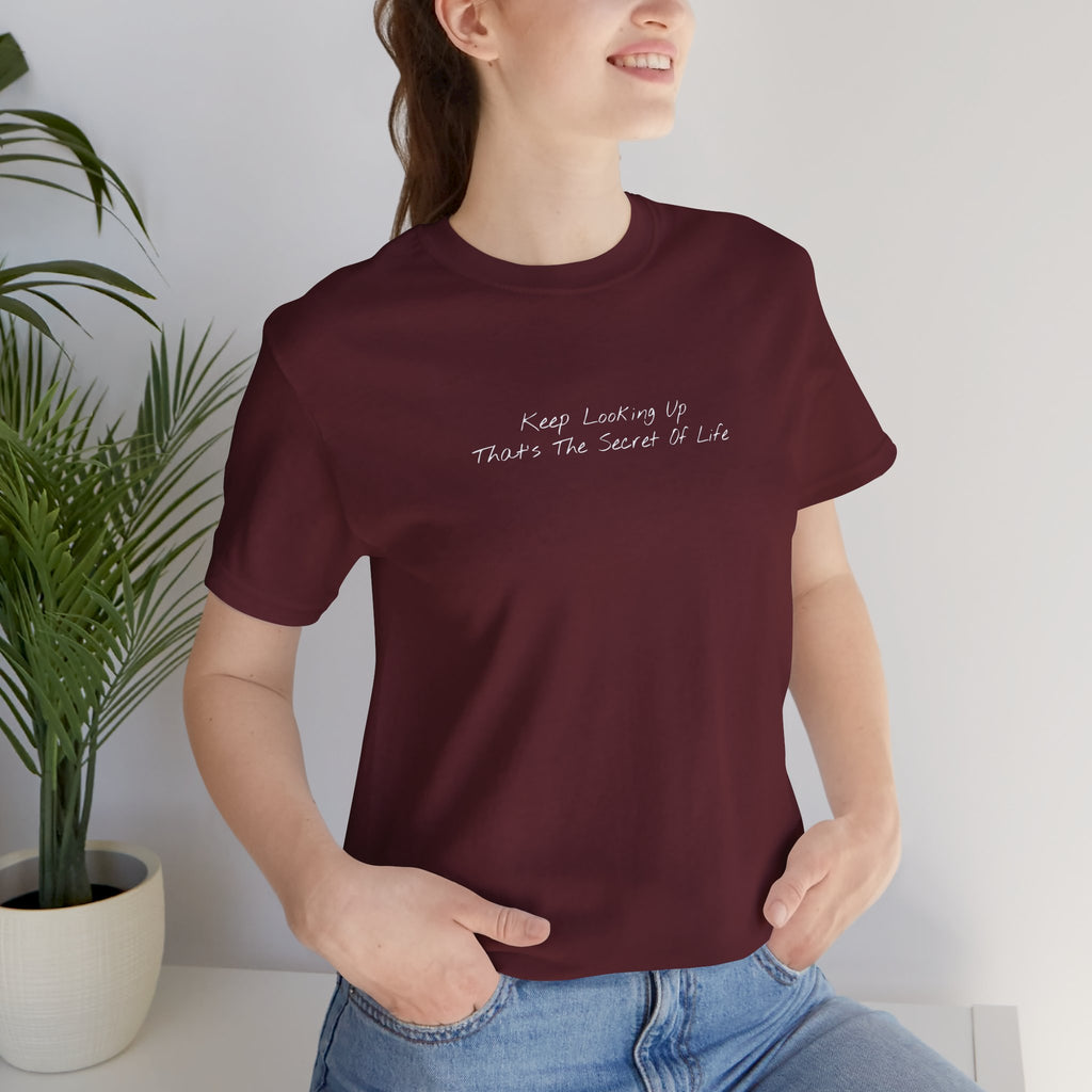 "Keep Looking Up That’s The Secret Of Life" – E33 (Front Print T-Shirt)