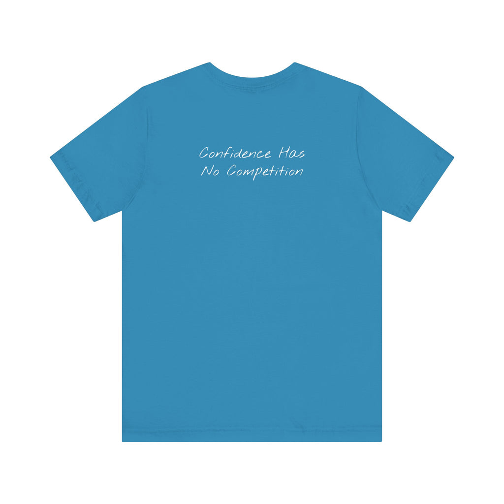 Confidence Has No Competition | Motivational T-Shirt (Back)