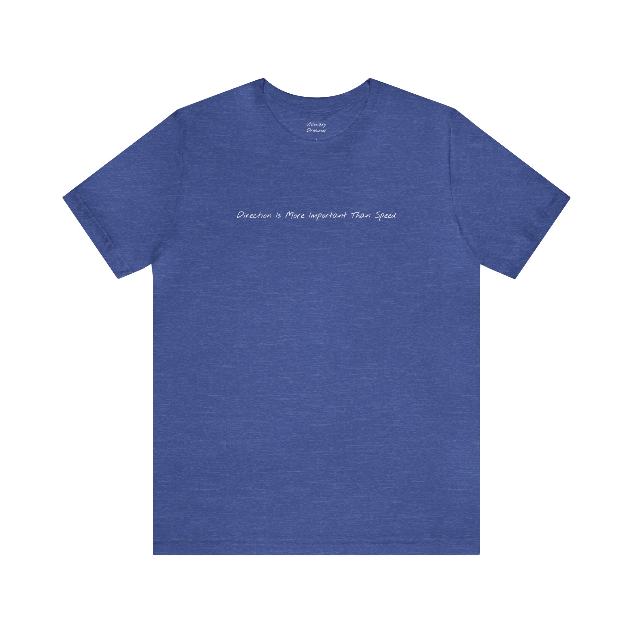 "Direction Is More Important Than Speed" - T-shirt (Front)