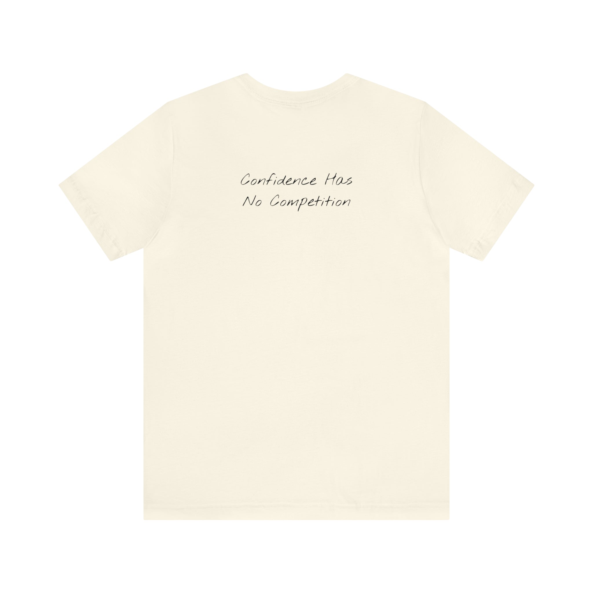 "Confidence Has No Competition" - T-shirt (Back)