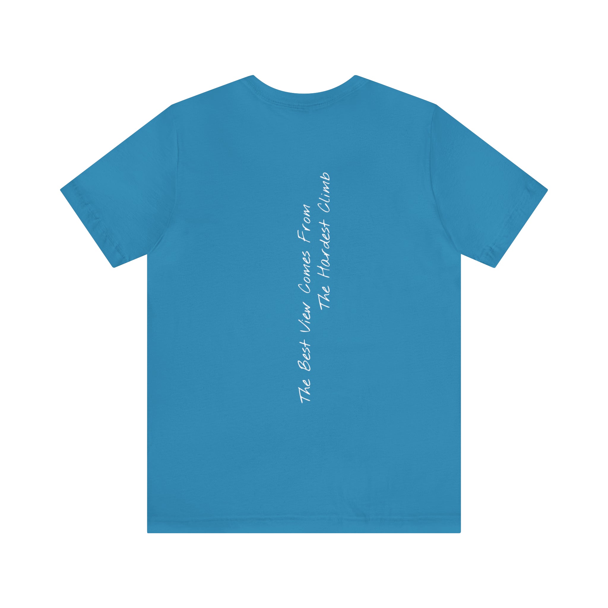 "The Best View Comes From The Hardest Climb" - T-shirt (Back)