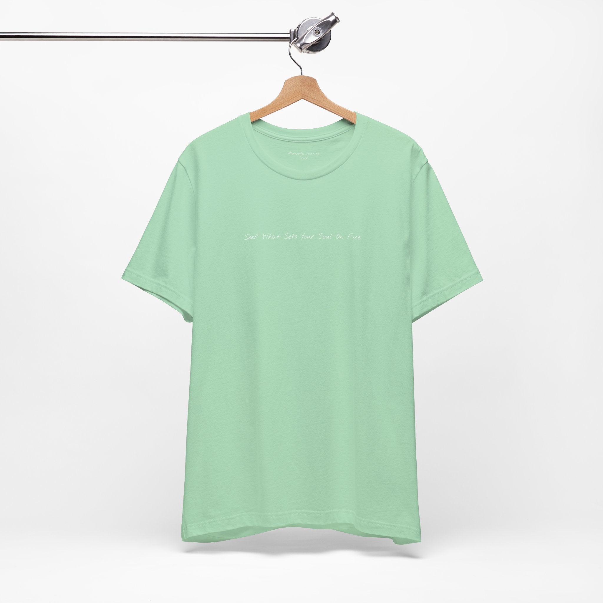 "Seek What Sets Your Soul On Fire" - T-shirt (Front)