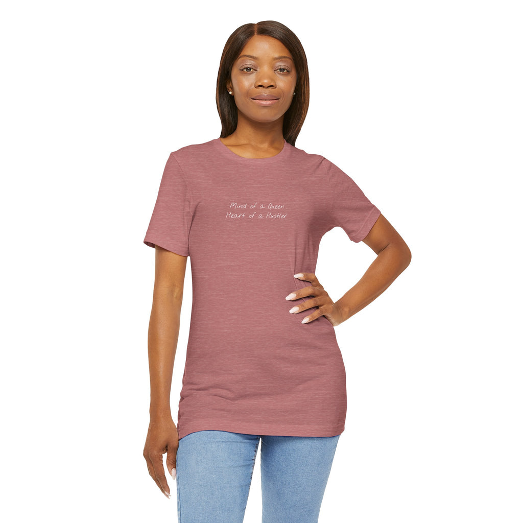 “Mind of a Queen, Heart of a Hustler” – E21 (Front Print T-Shirt)