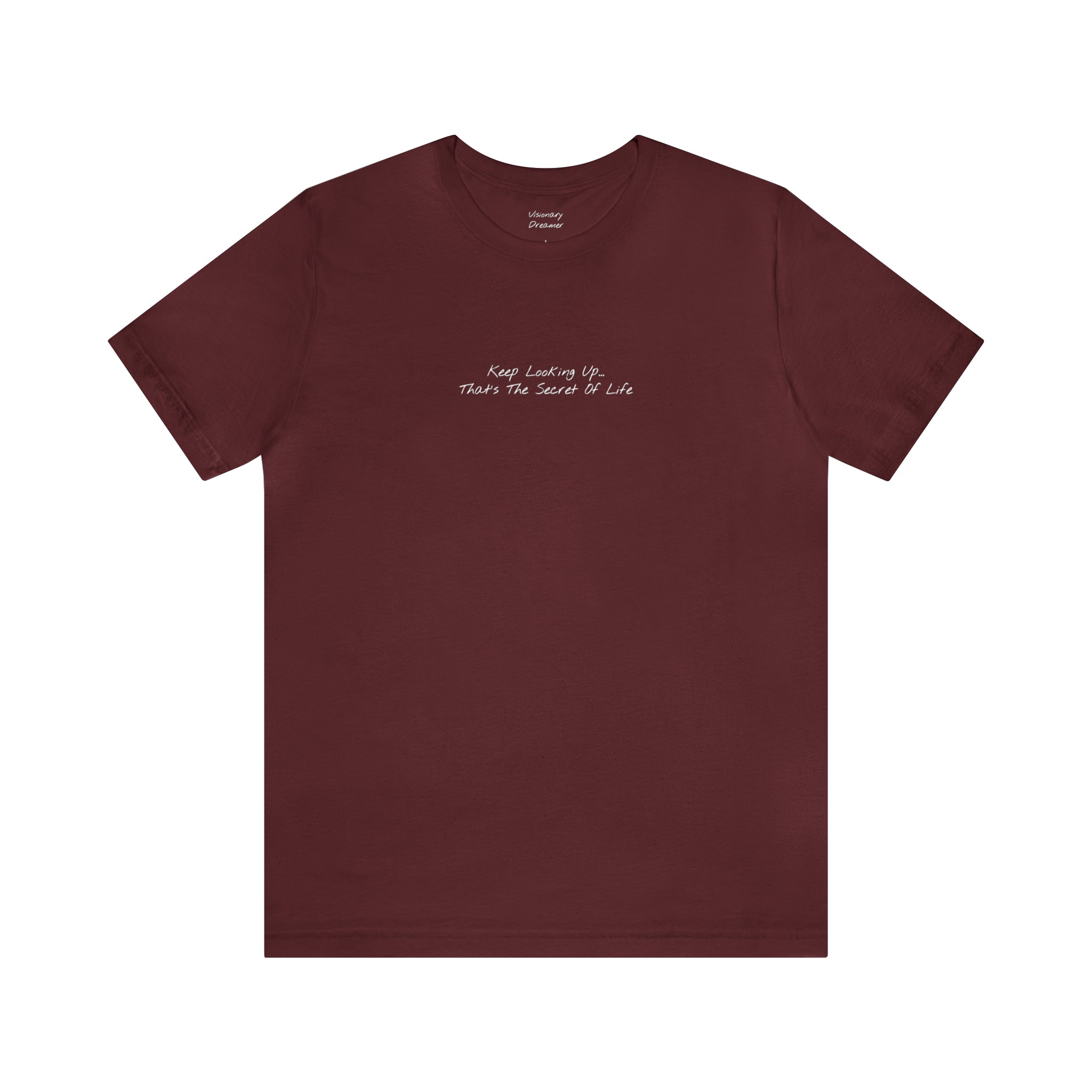 "Keep Looking Up… That’s The Secret Of Life" - T-shirt